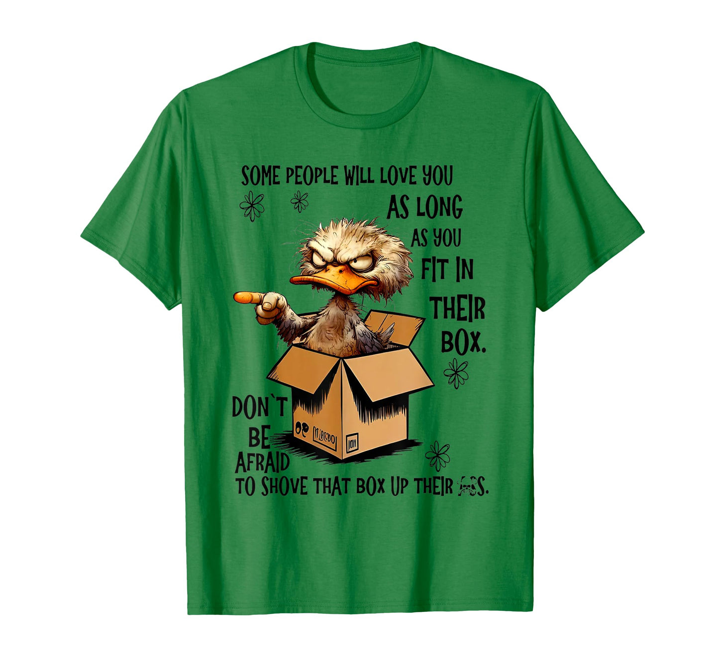 Some people will love you as long as you fit in their box T-Shirt