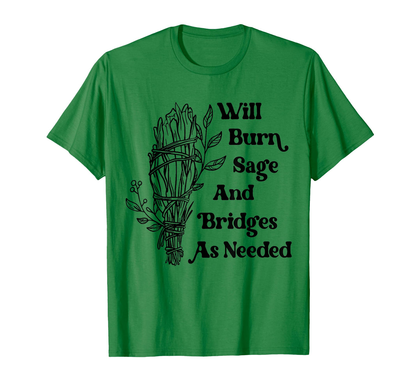 Will Burn Sage and Bridges As Needed Vintage Retro T-Shirt