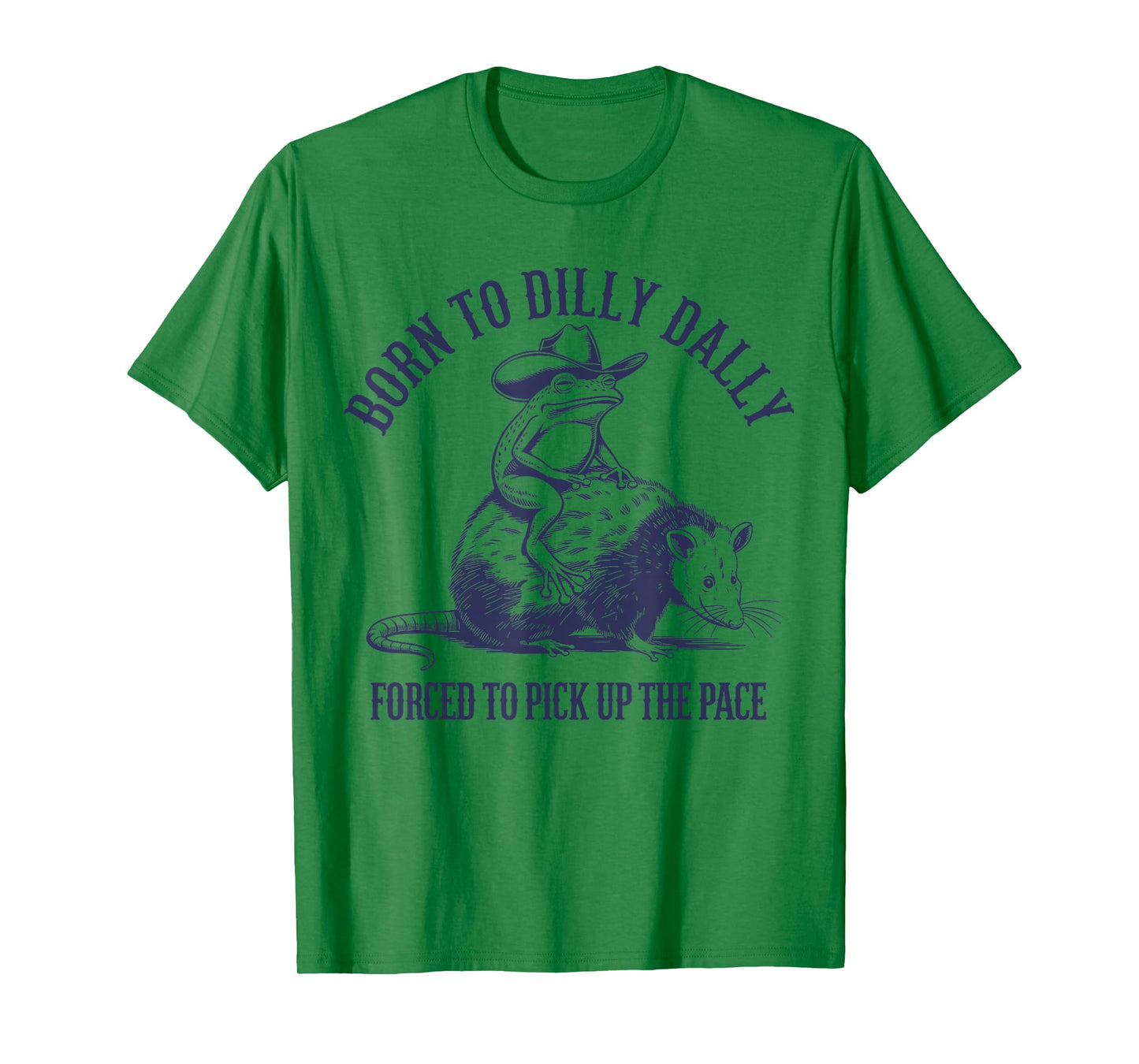 Born To Dilly Dally Forced To Pick Up The Pace Frog Oppossum T-Shirt