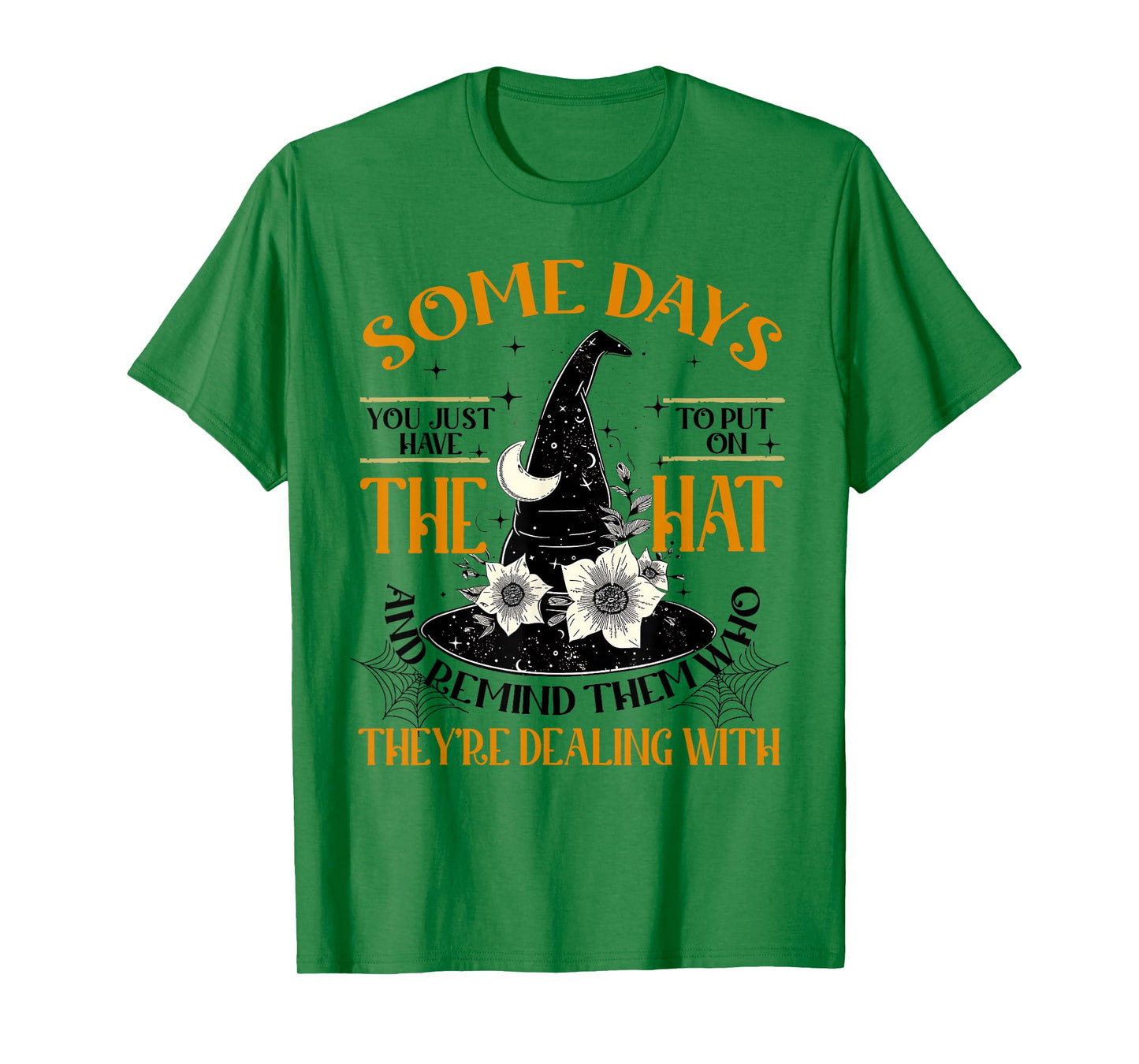 Some Days You Just Have to Put On The Hat Witch Halloween T-Shirt