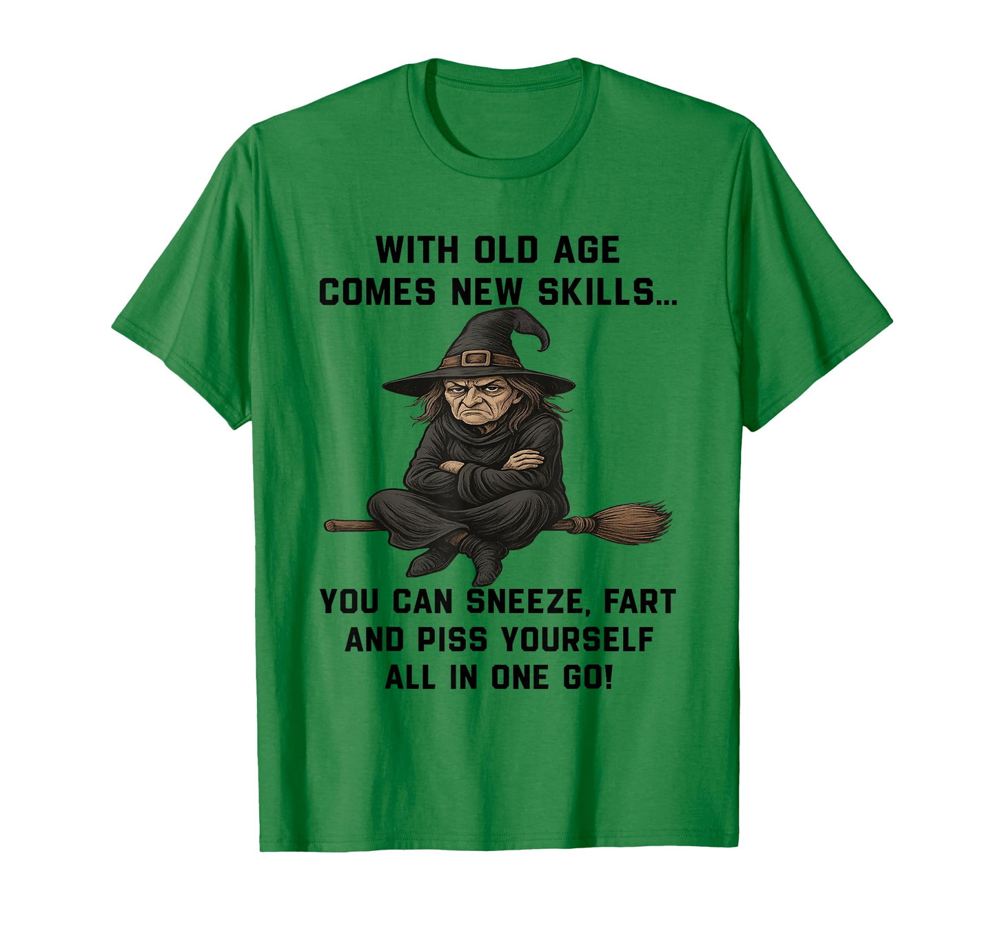 Witch with Old Age Comes New Skills You Can Sneeze Fart T-Shirt
