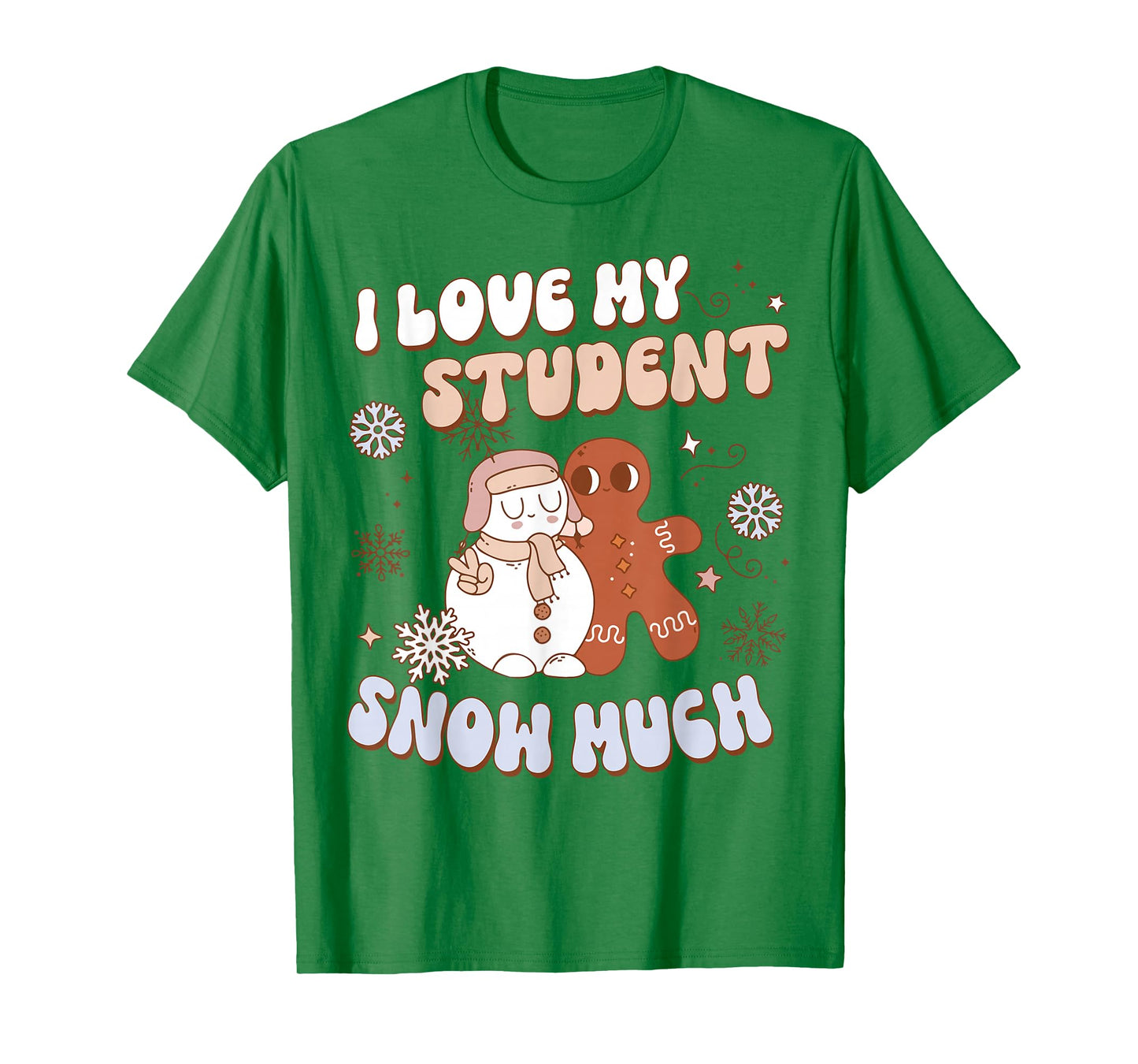 Funny Love My Students Snow Much Snowman Christmas Teacher T-Shirt
