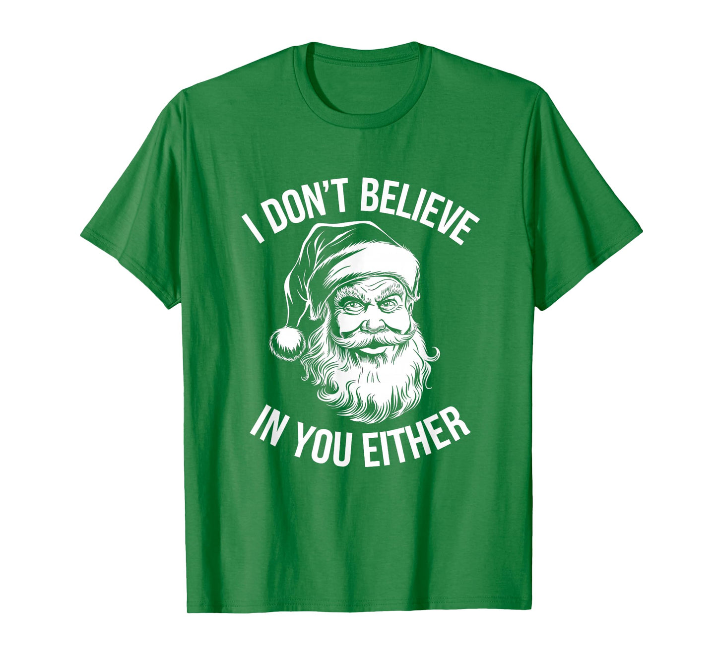 I Don't Believe in You Either Santa T-Shirt