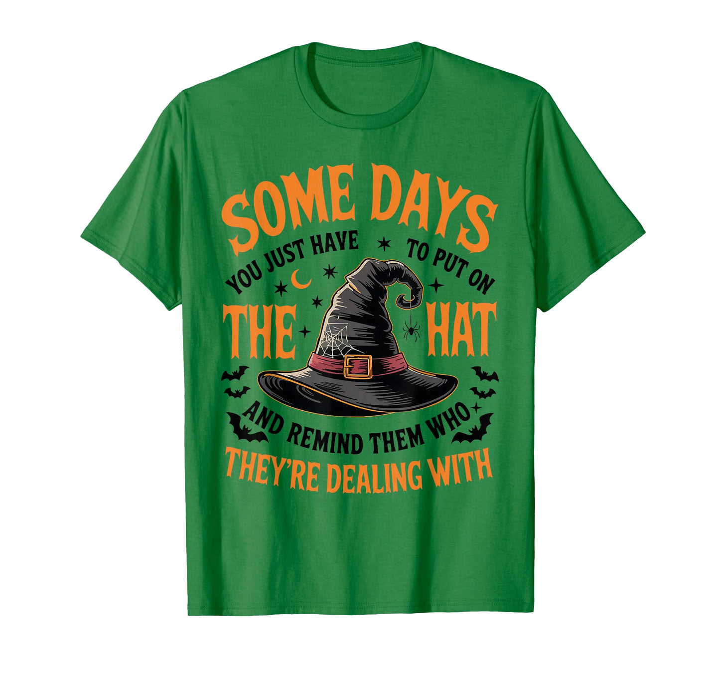 Some Days You Just Have to Put On The Hat Witch Halloween T-Shirt