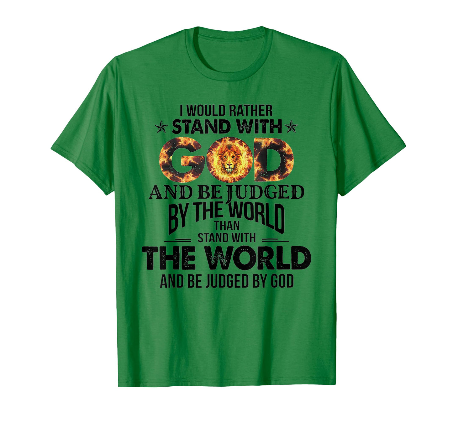 I Would Rather Stand With God And Be Judged By The World T-Shirt