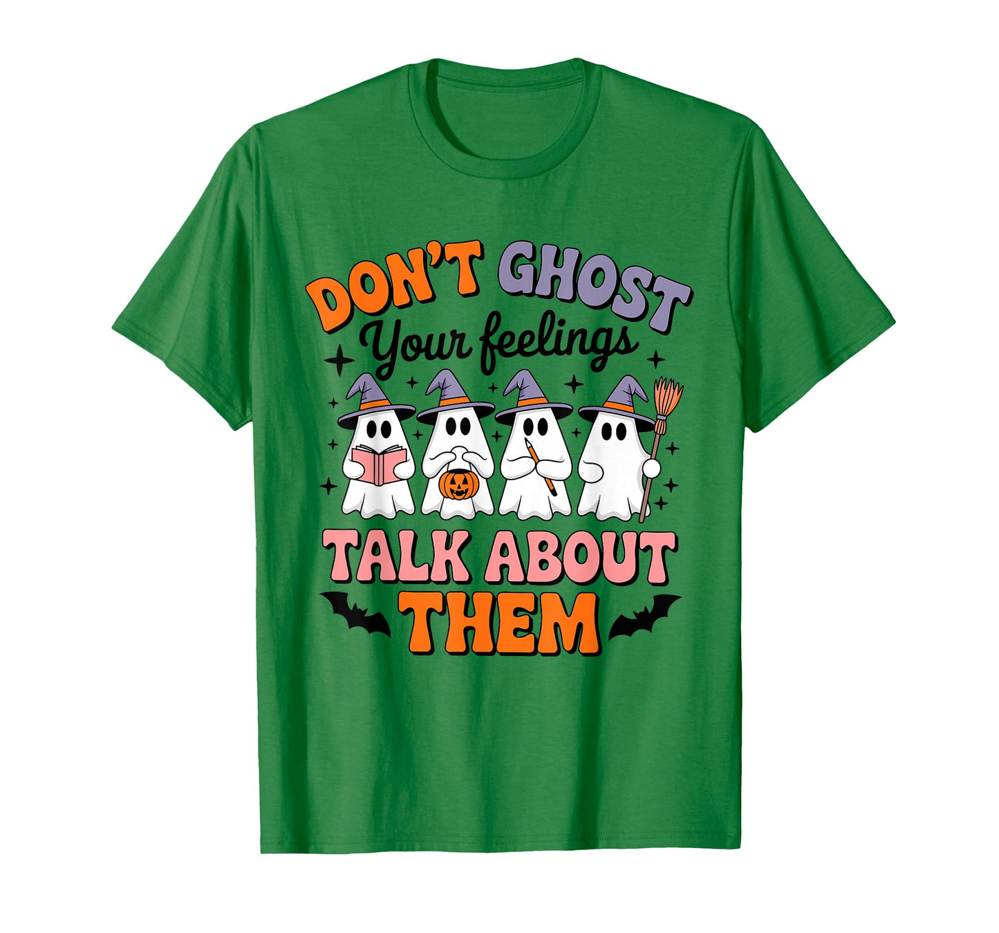 Don't Ghost Your Feelings Talk About Them Halloween Ghost T-Shirt