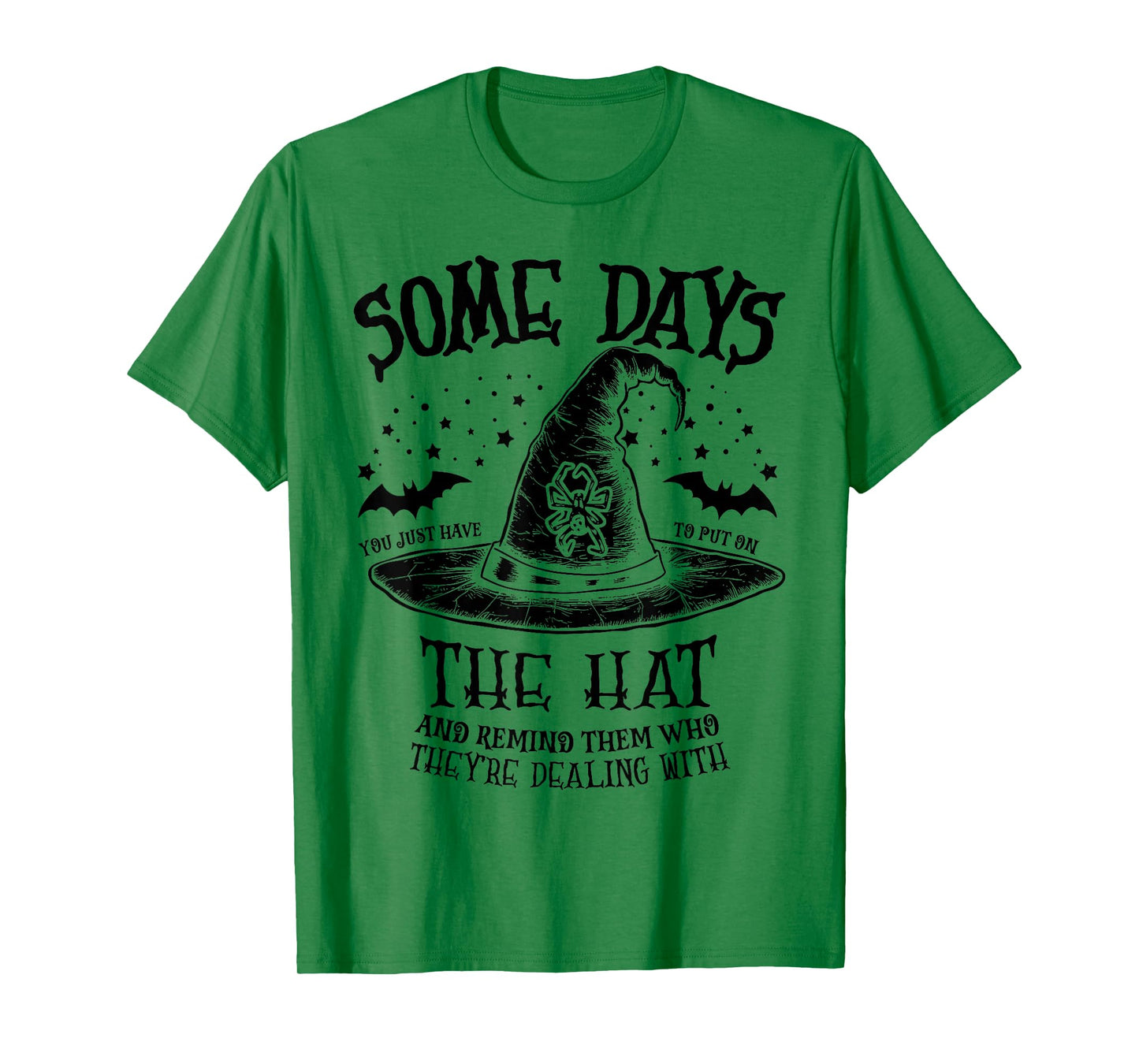 Some Days You Just Have to Put On The Hat Witch Halloween T-Shirt