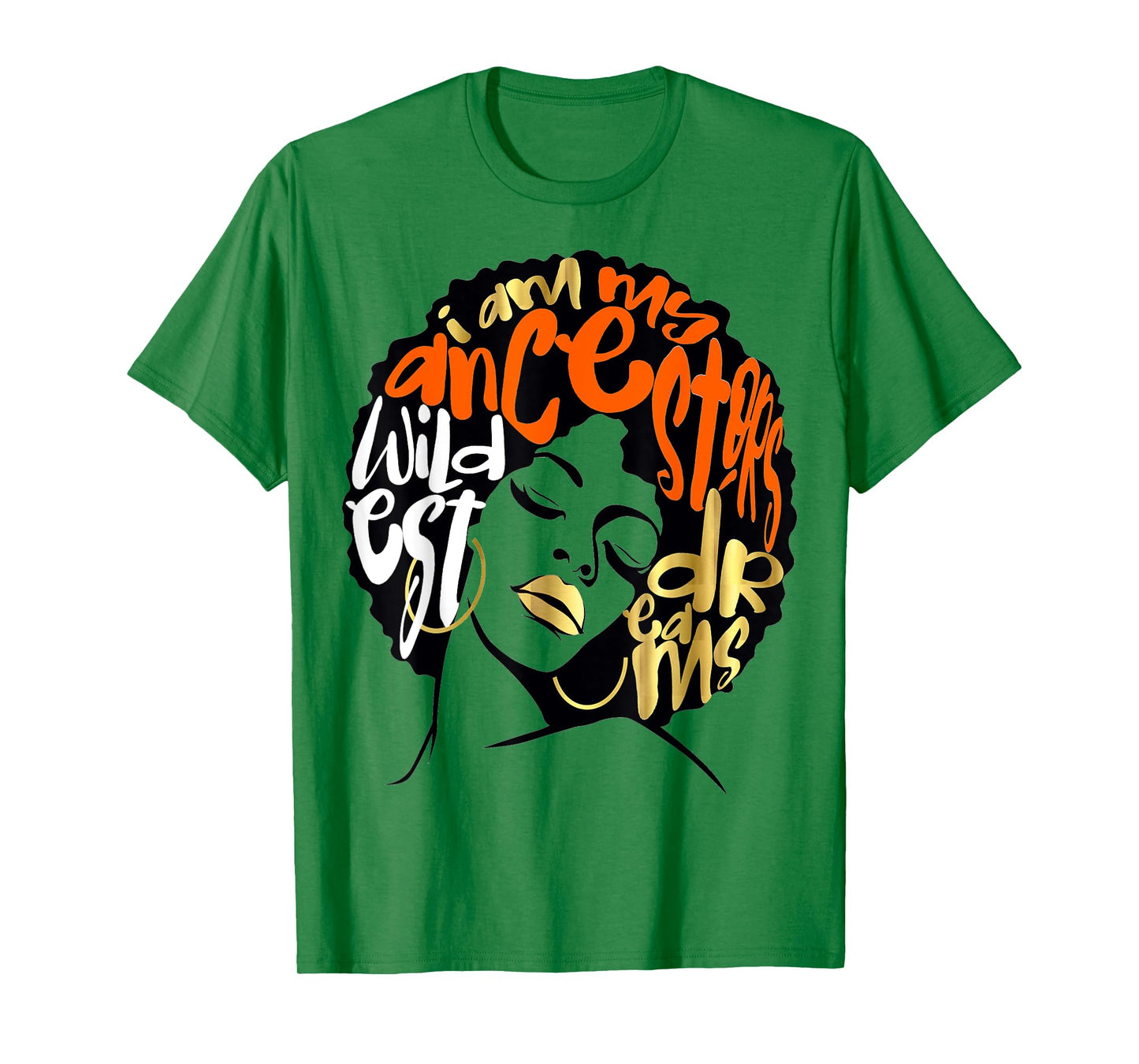 Ancestors Wildest Dreams Gift Afro Orange T-Shirt