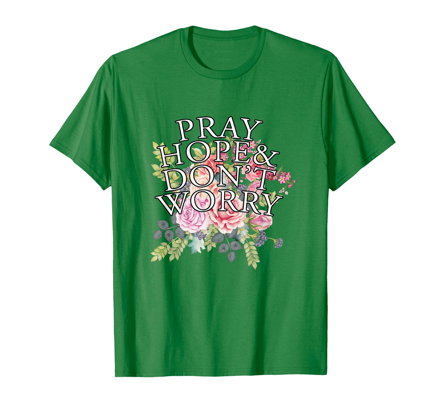 Christian Jesus Lovers Catholic Pray & Hope & Dont Worry T-Shirt