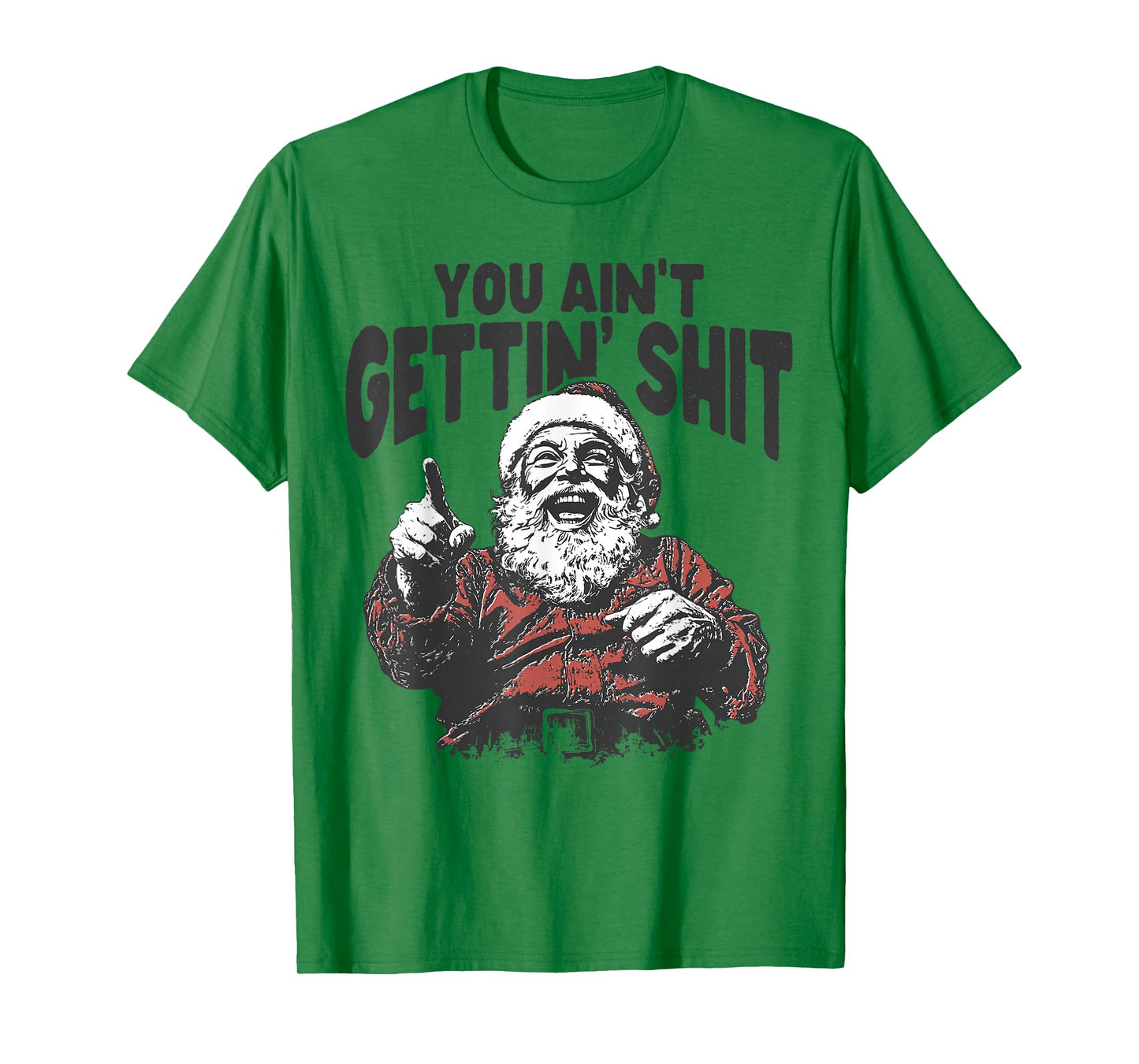 You Ain't Gettin' Shit Funny Santa Christmas Pajamas Holiday T-Shirt