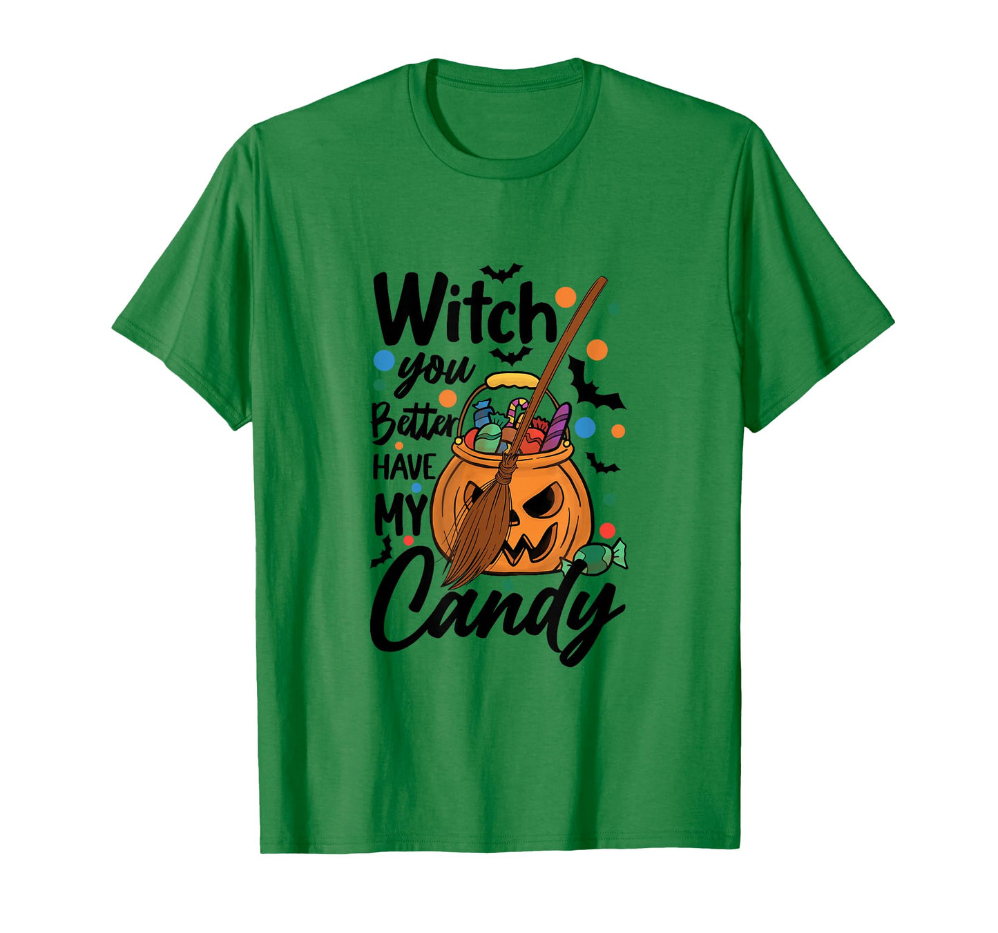 Halloween Witch You Better Have My Candy T-Shirt