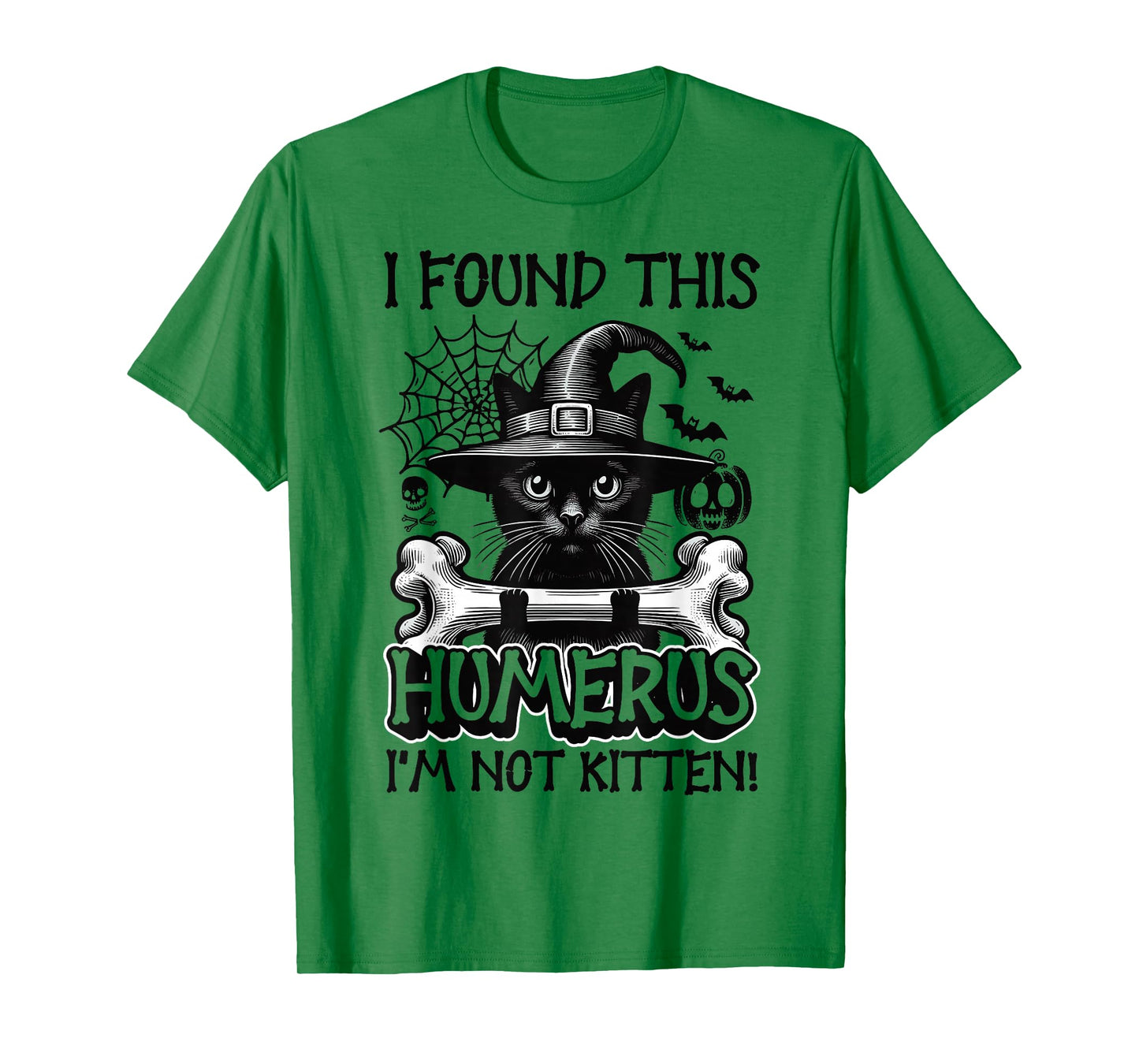 I Found This Humerus I'm Not Kitten - Funny Cat Halloween T-Shirt
