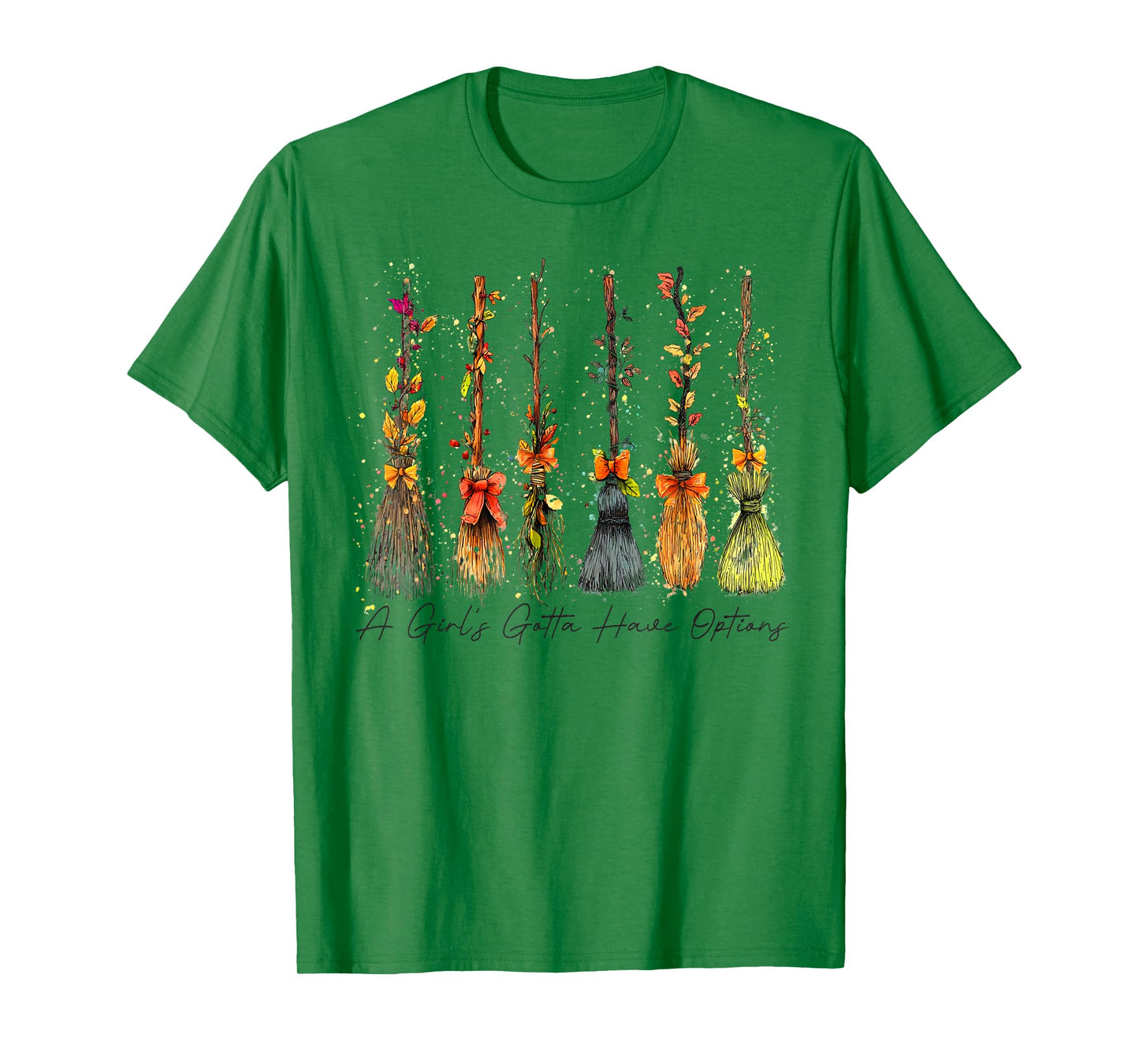A Girl's Gotta Have Options Broom Witches Funny Halloween T-Shirt
