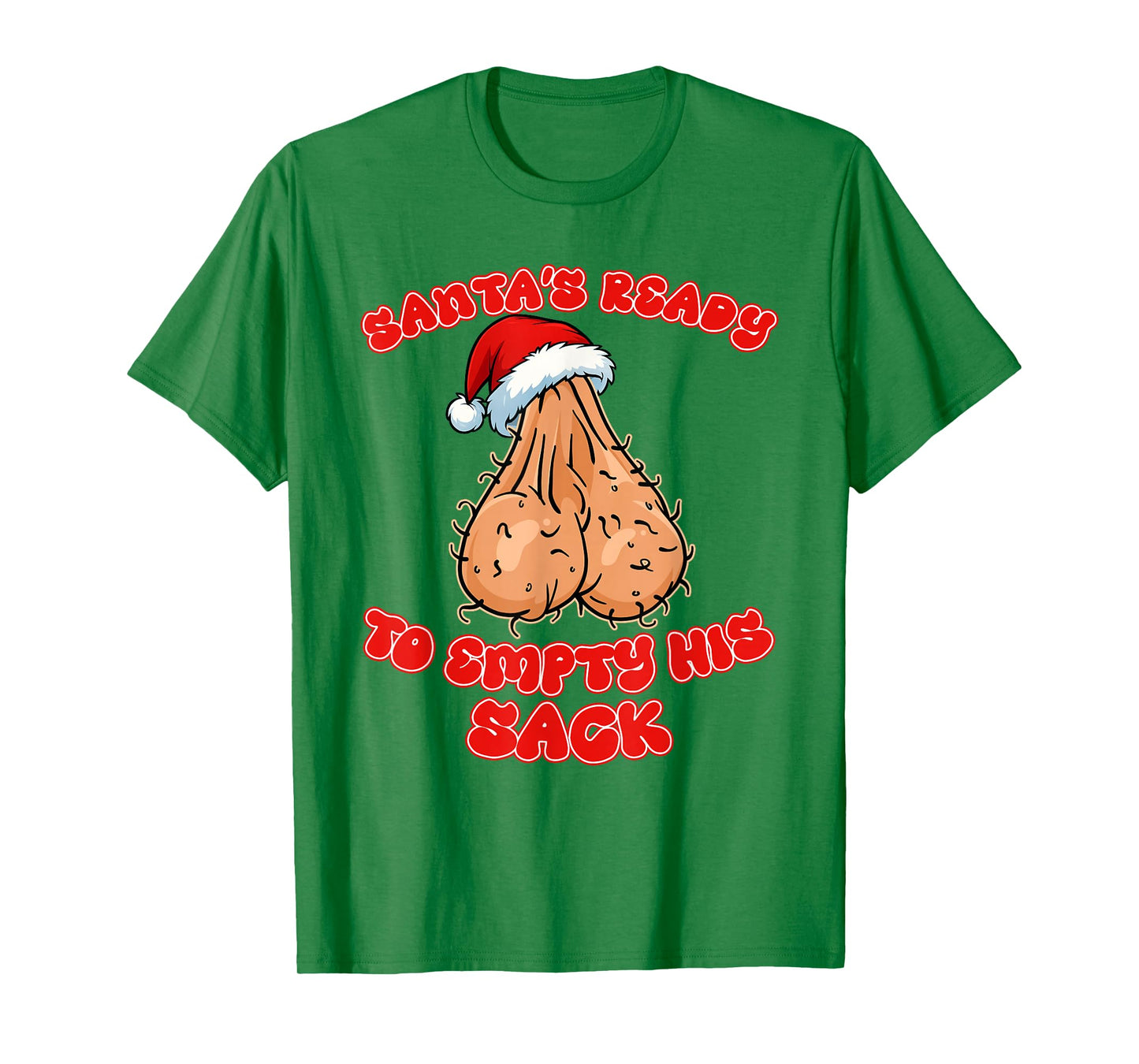 Inappropriate Christmas Funny Santas Ready to Empty His Sack T-Shirt