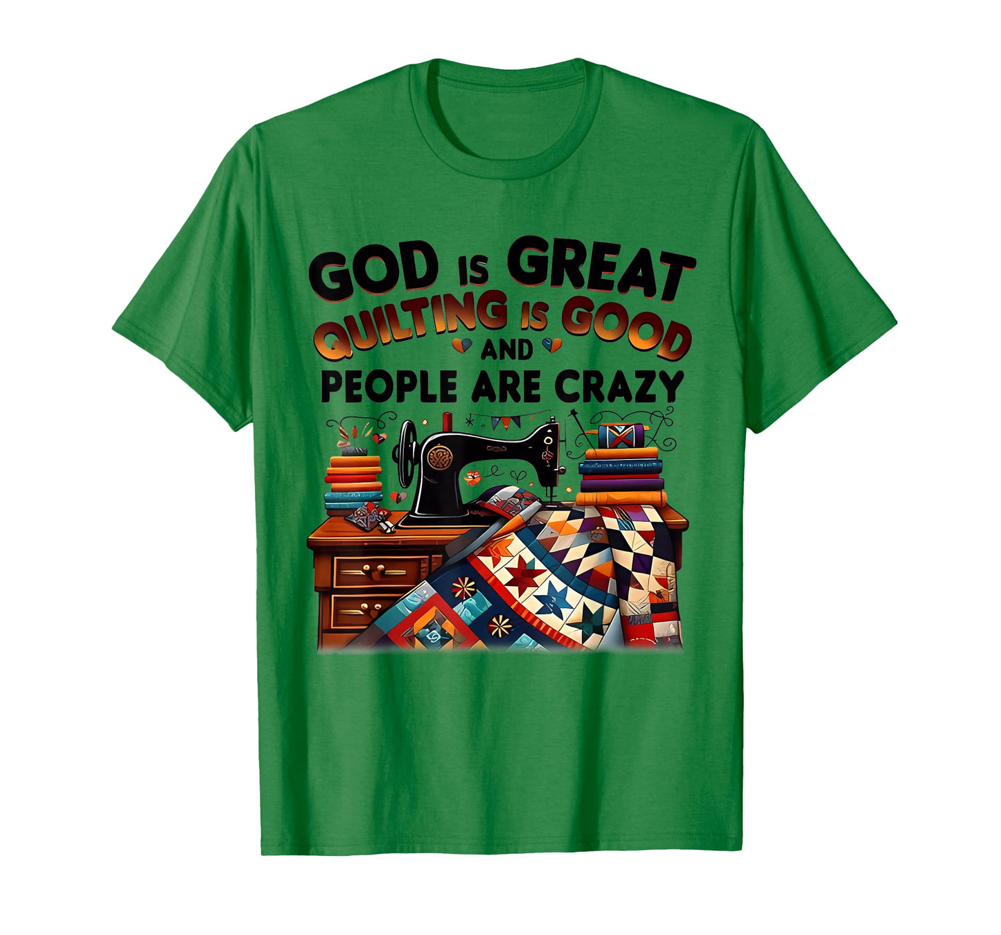 God Is Great Quilting Is Good And People Are Crazy Christian T-Shirt