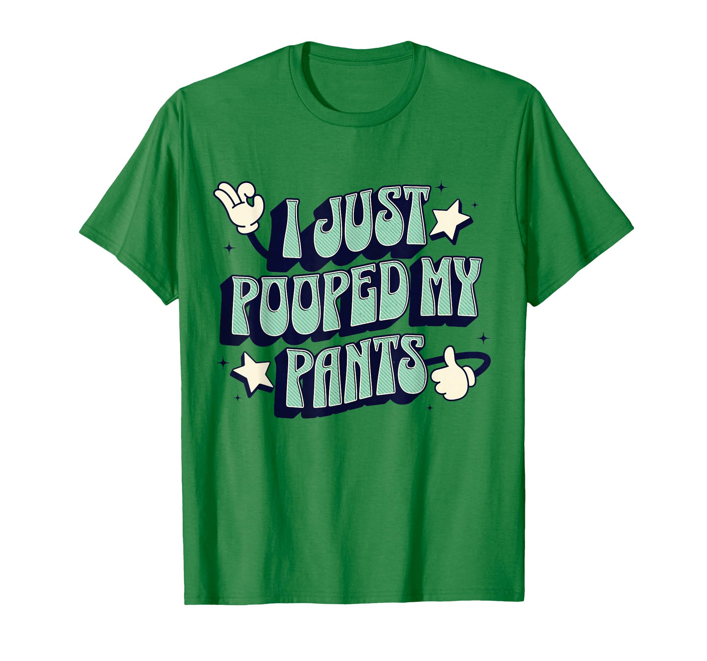 I Just Pooped my Pants Toilet Humor Funny Adult Humor Meme T-Shirt