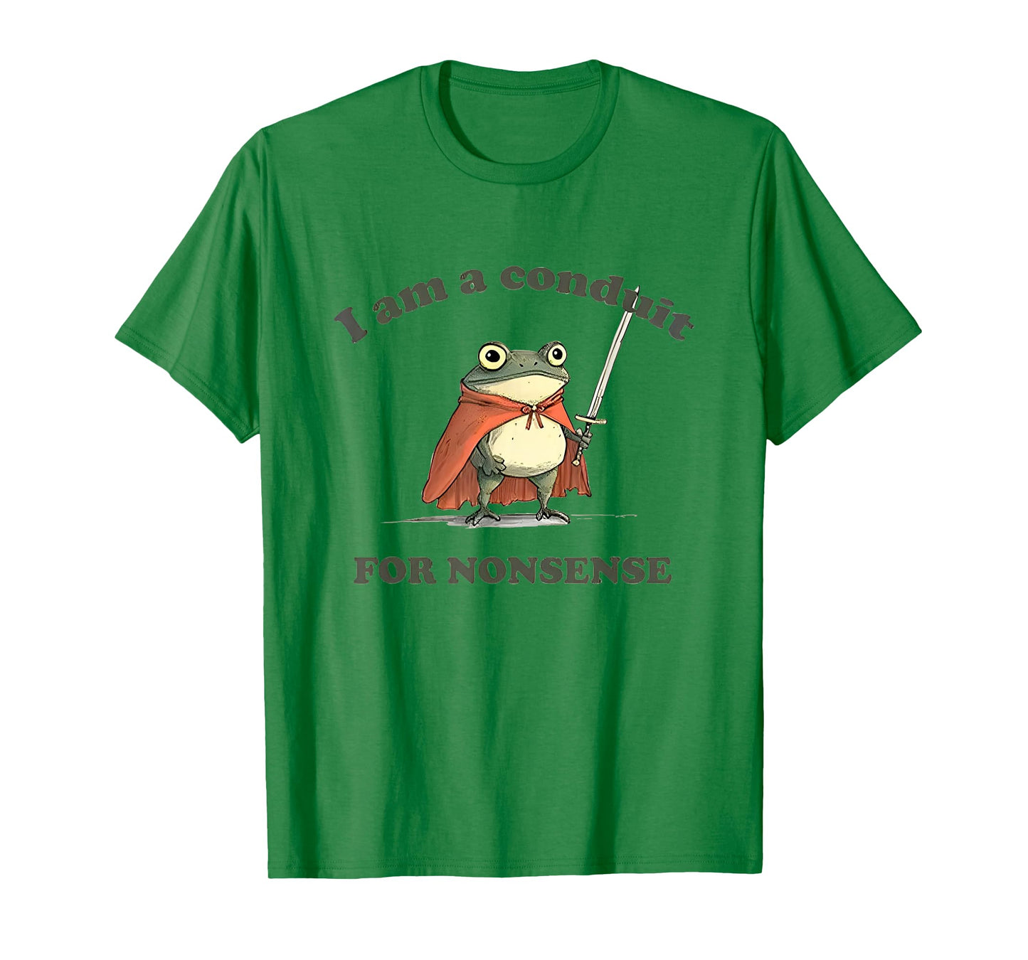I Am A Conduit For Nonsense Funny Frog T-Shirt