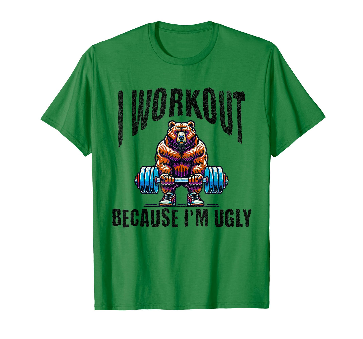 I Workout Because I'm Ugly Motivational T-Shirt