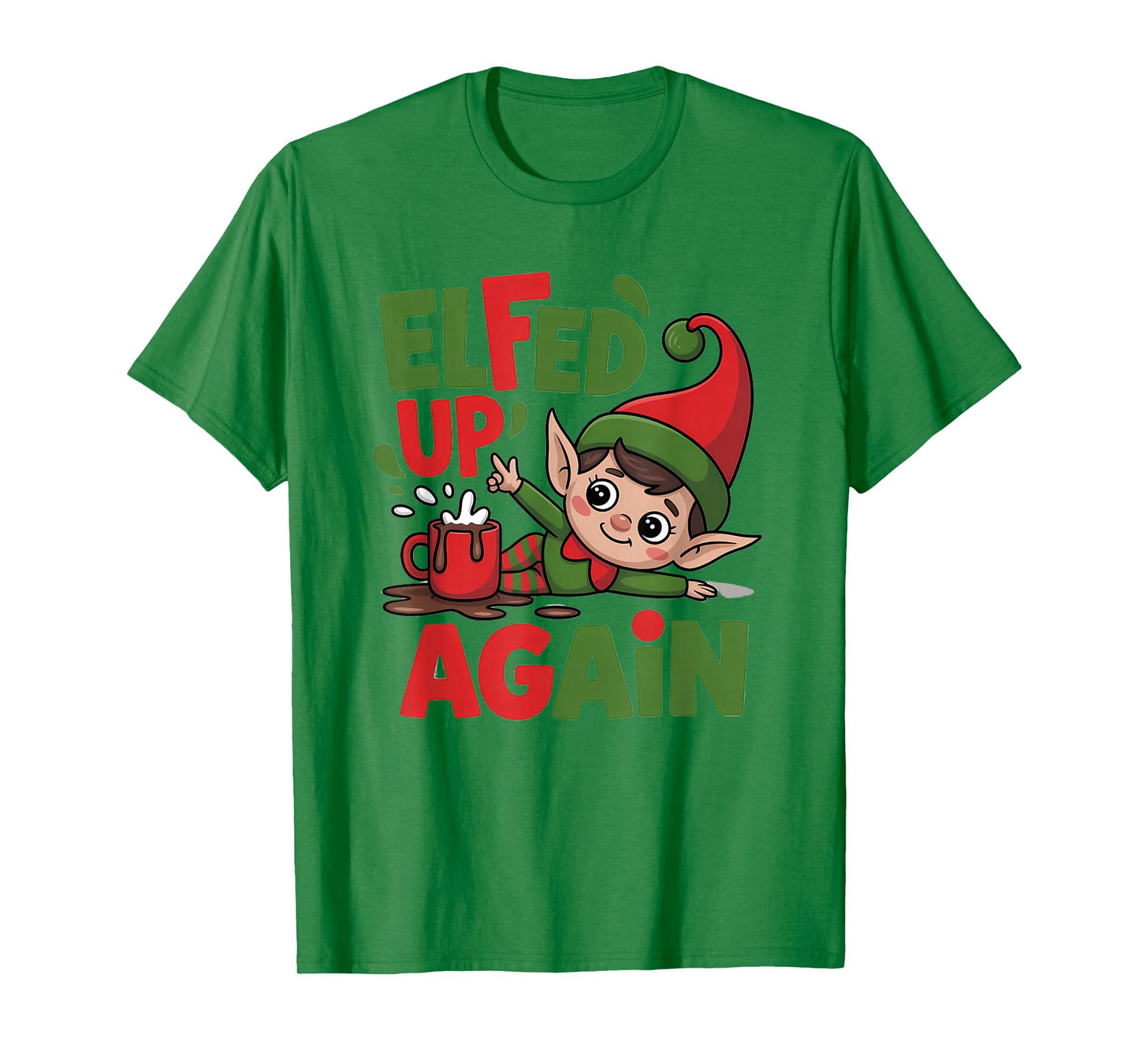 Elfed Up Again Cute Funny Christmas Elf T-Shirt