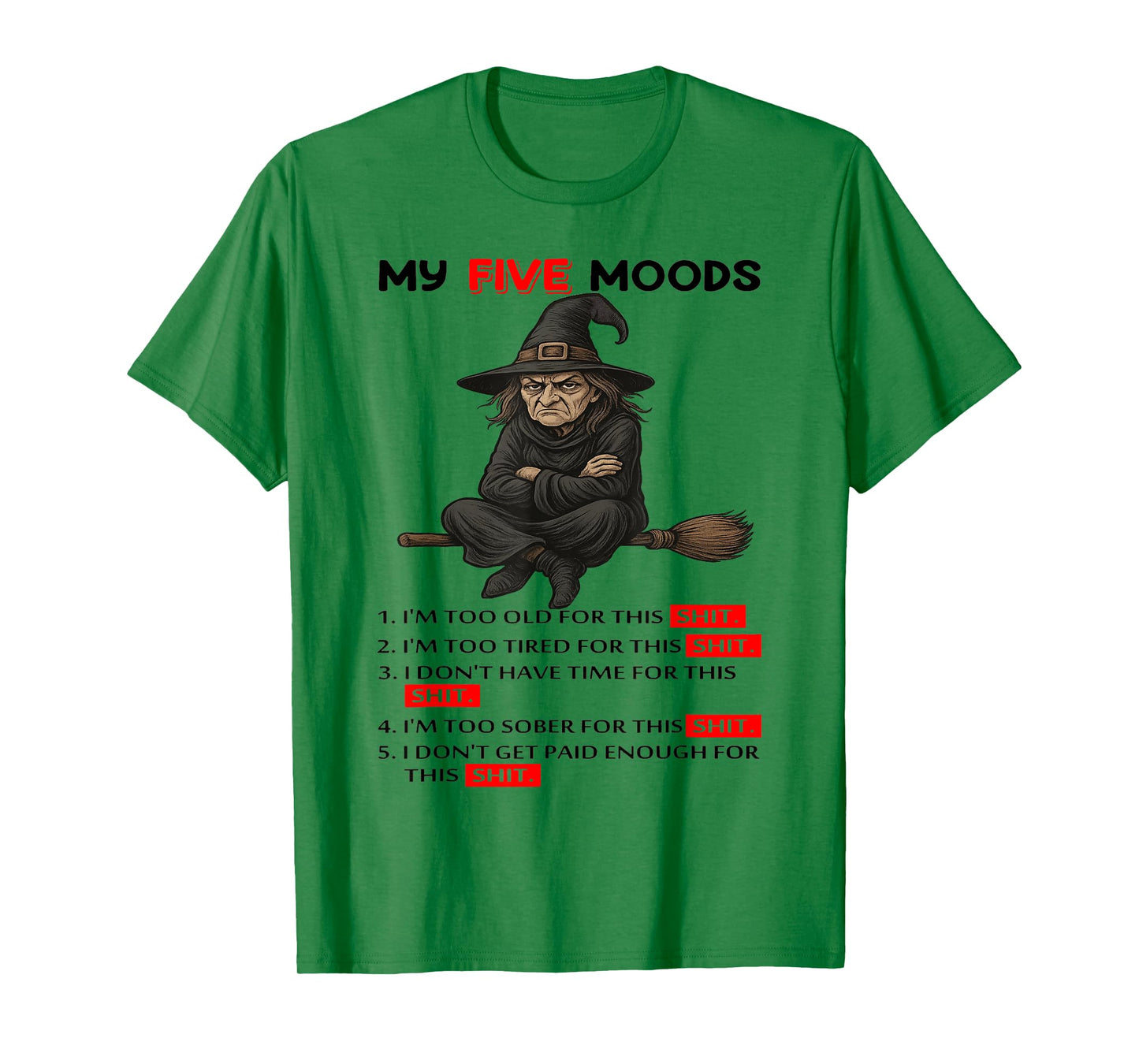Witch - My Five Moods - 1 I'm Too Old for This Shit T-Shirt