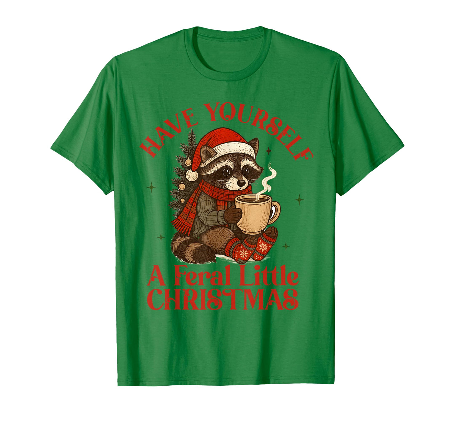 Xmas Vibes Racoon Have Yourself Feral Little A Christmas T-Shirt
