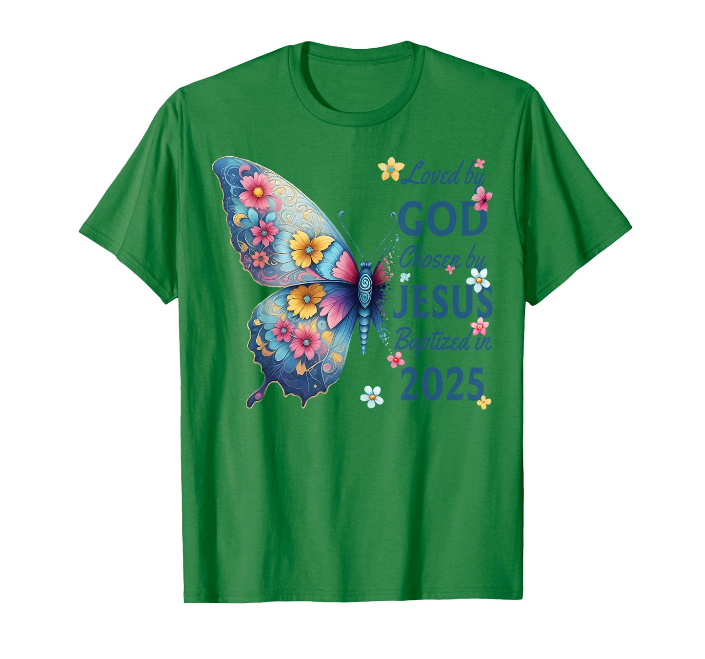 Loved By God Chosen By Jesus Baptized 2025 Butterfly Floral T-Shirt