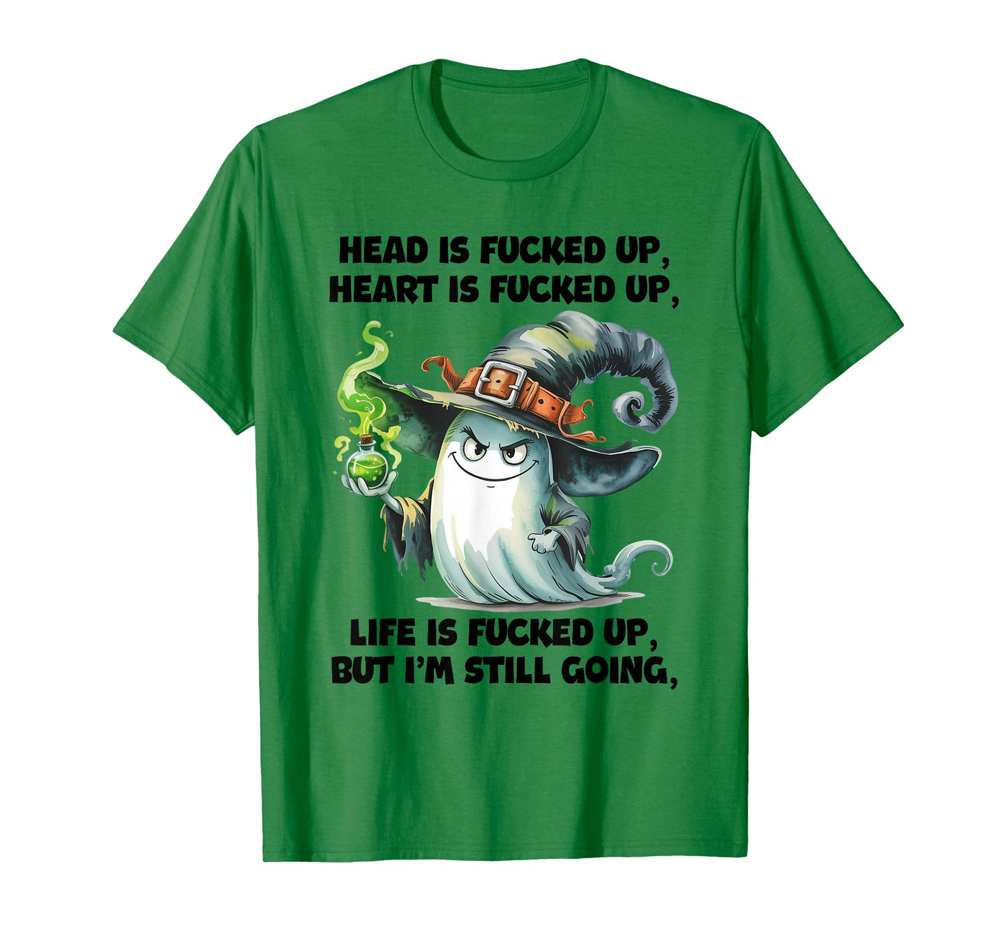 Head is Fucked Up Heart is Fucked Up Life is Fucked Up Ghost T-Shirt