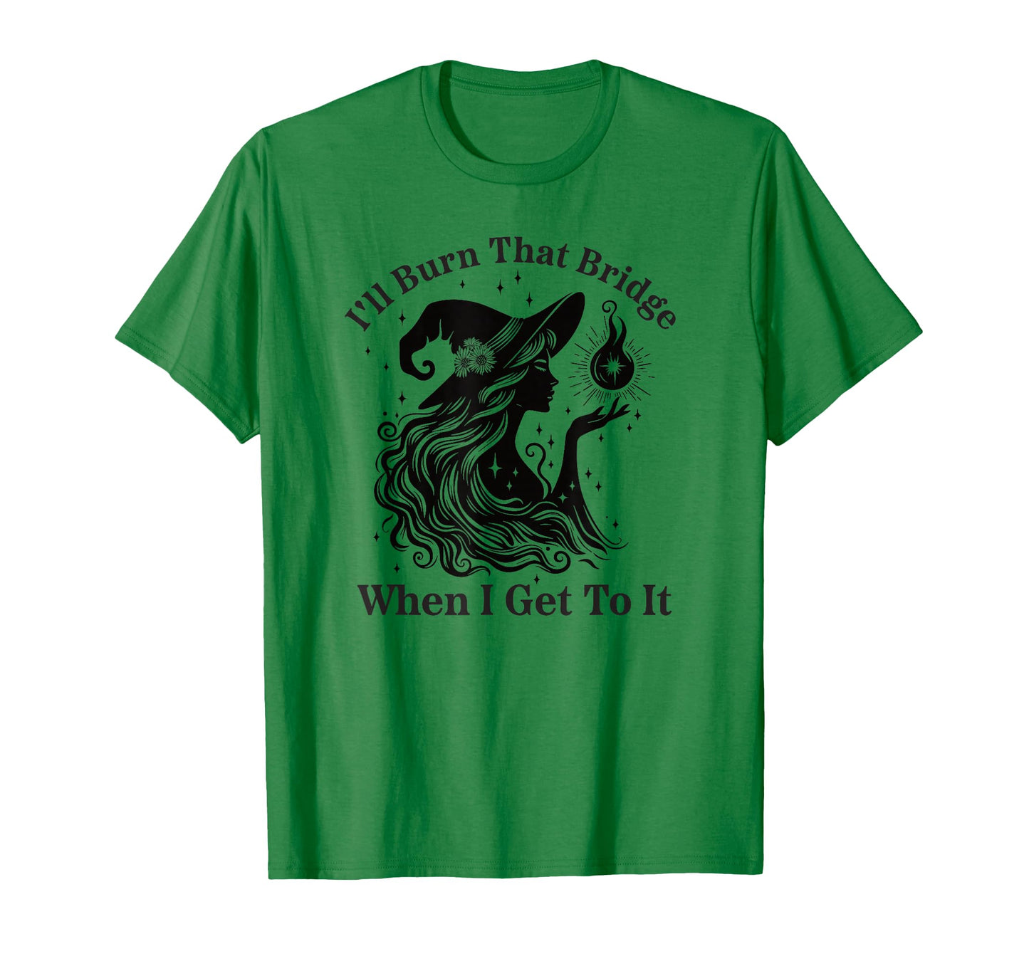 I'll Burn That Bridge When I Get to It Witch T-Shirt