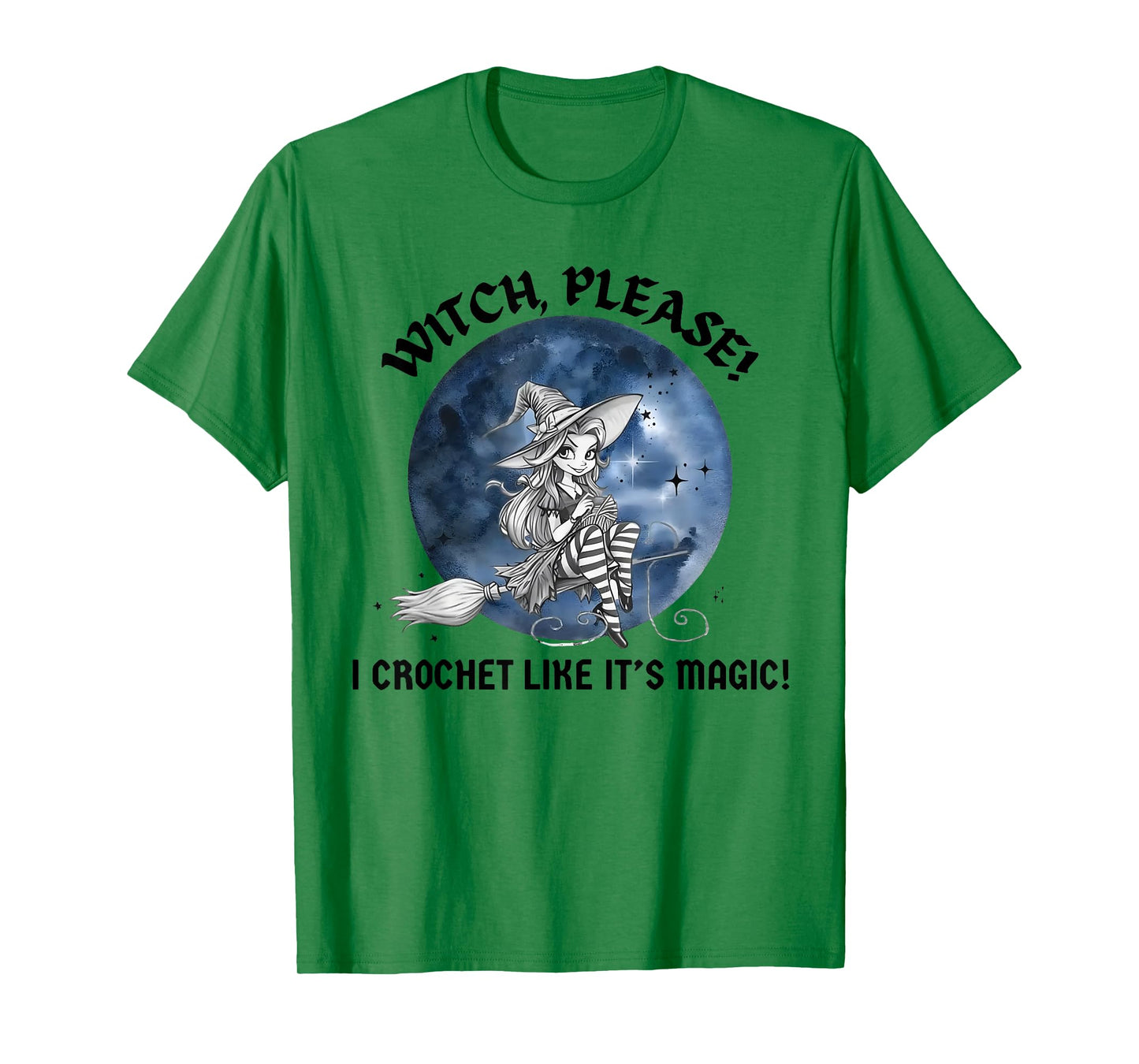Witch Please I Crochet Like It's Magic T-Shirt