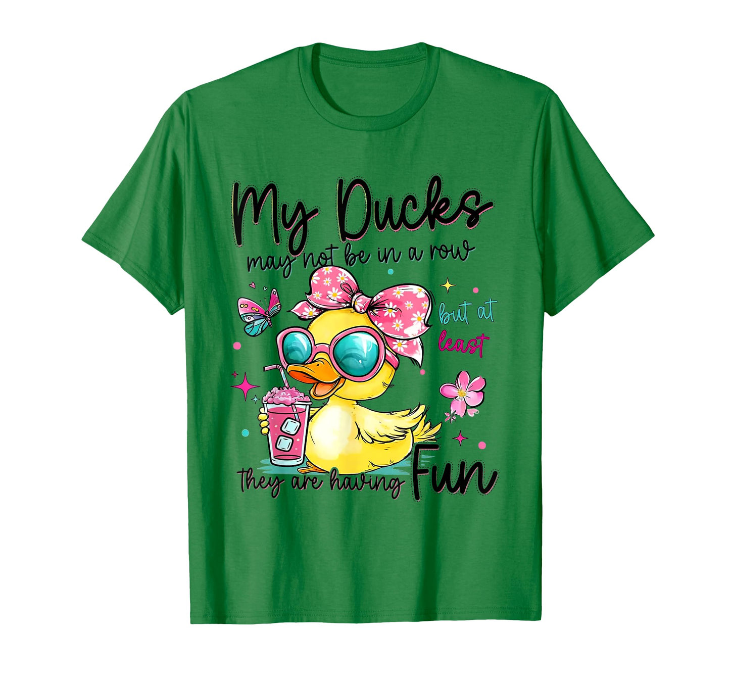 My Ducks May Not Be In A Row But At Least They're Having Fun T-Shirt