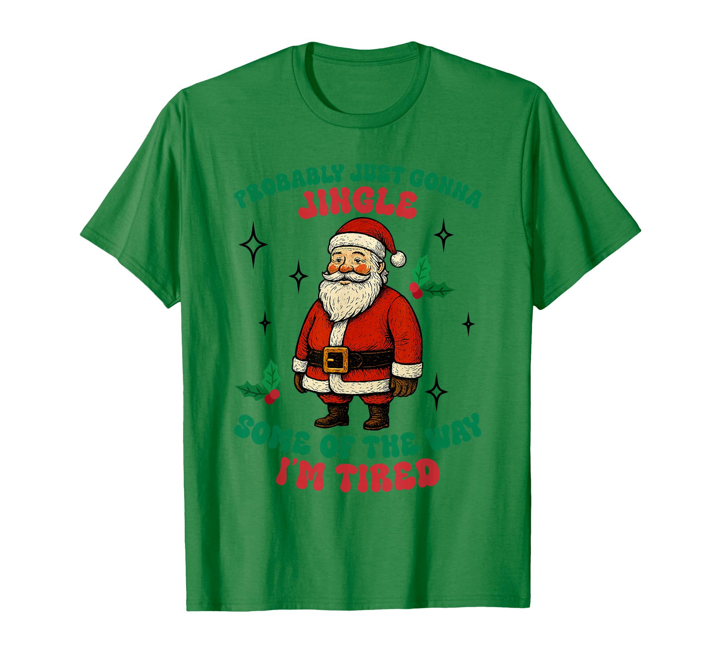 Funny Probably Just Gonna Jingle Some of The Way I'm Tired T-Shirt