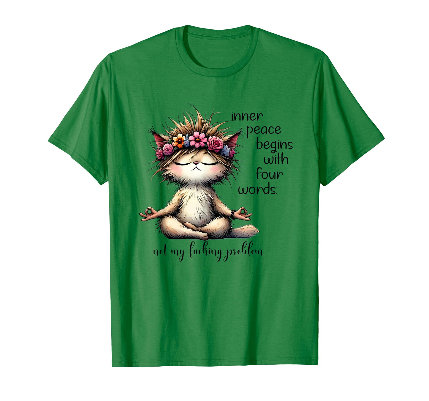 Inner Peace Begins With Four Words Not My Fucking Problem T-Shirt