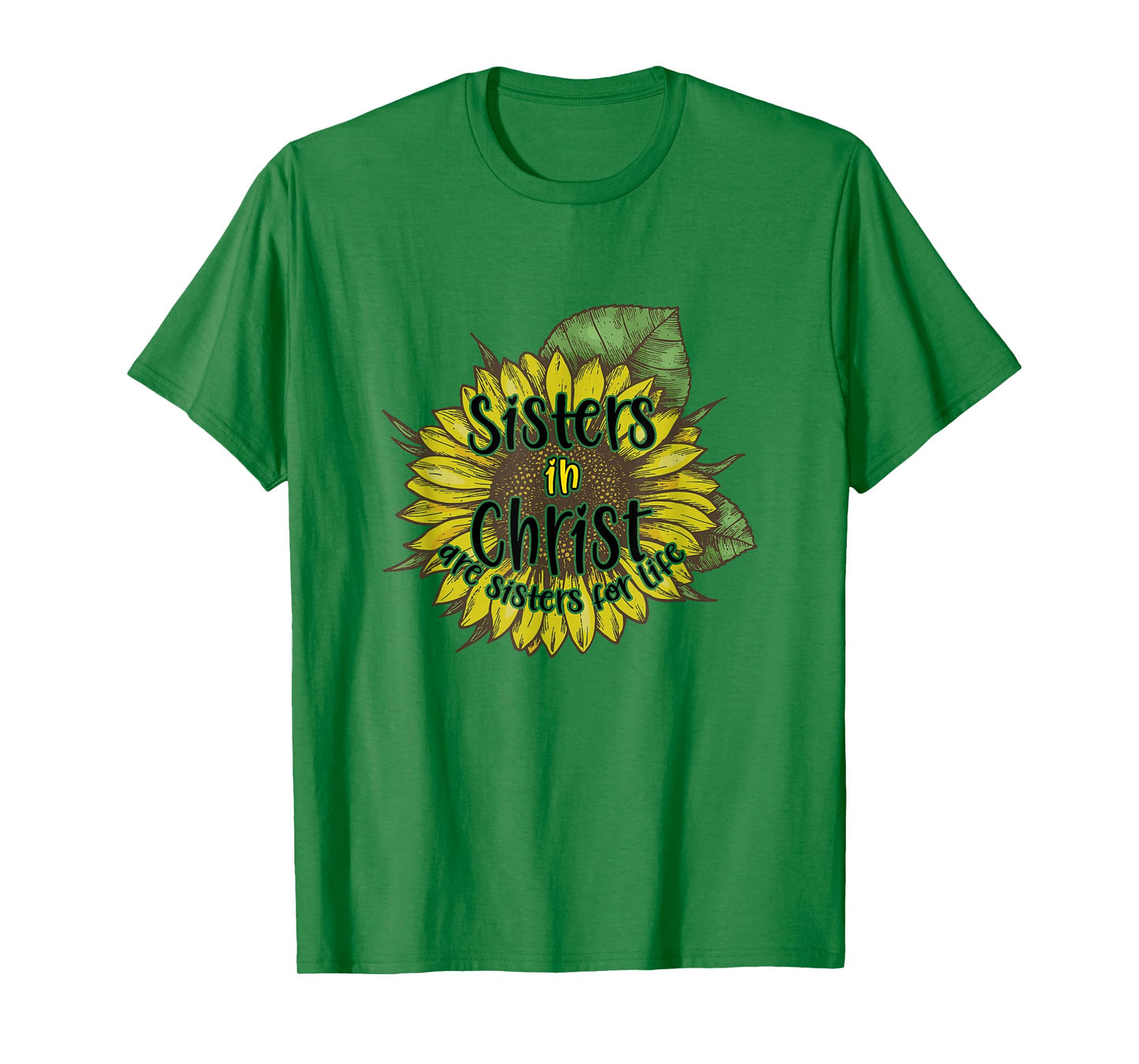 Sisters In Christ Are Sisters For Life Sunflower Christian T-Shirt