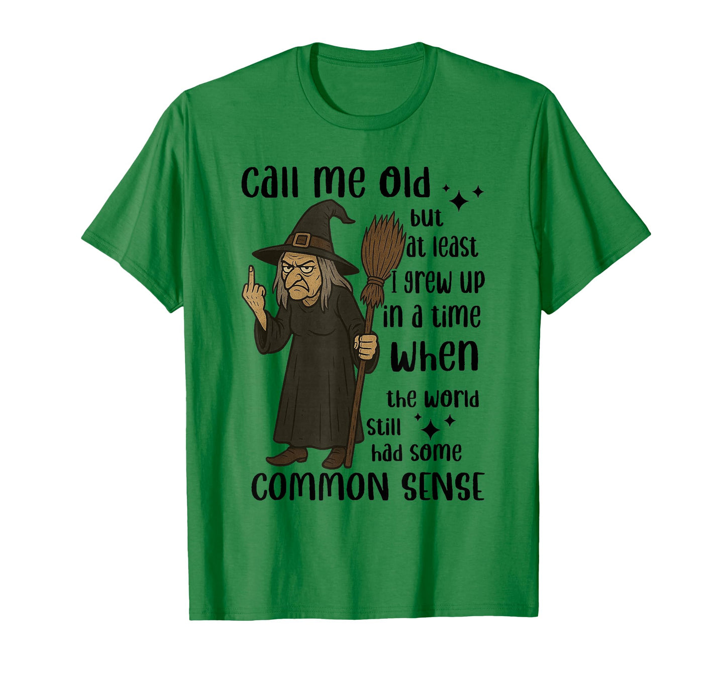 Witch - Call Me Old But at Least I Grew Up in A Time T-Shirt