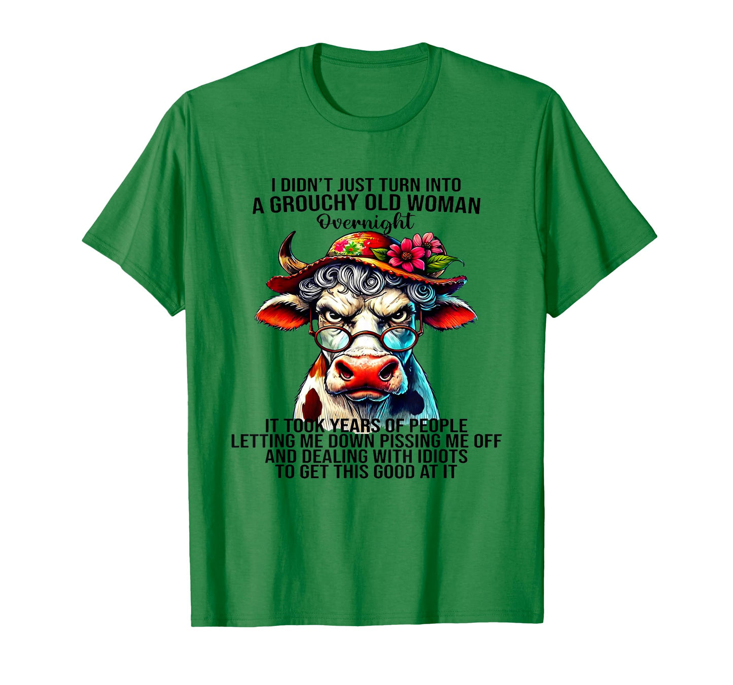 Cow I Didn't Just Turn Into A Grouchy Old Woman Overnight T-Shirt