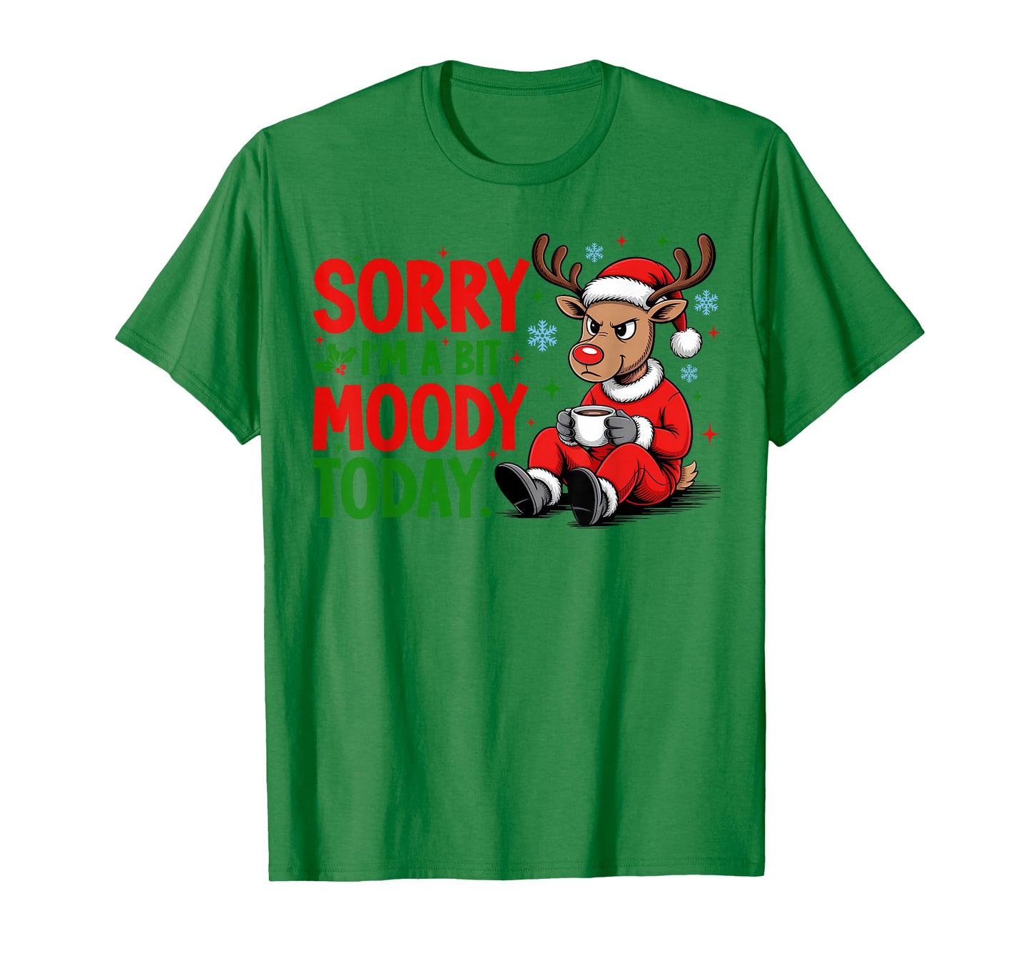 Sorry I'm A Bit Moody Today Funny Christmas Reindeer Coffee T-Shirt