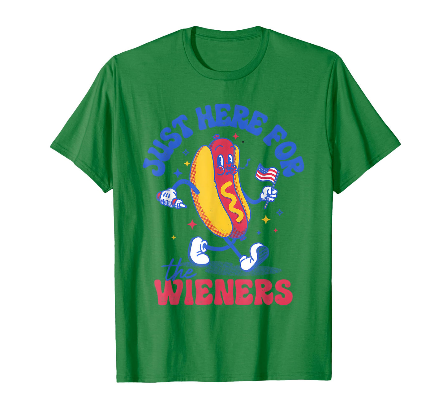 Hot Dog I'm Just Here For The Wieners Funny Fourth of July T-Shirt for Men Women Kids