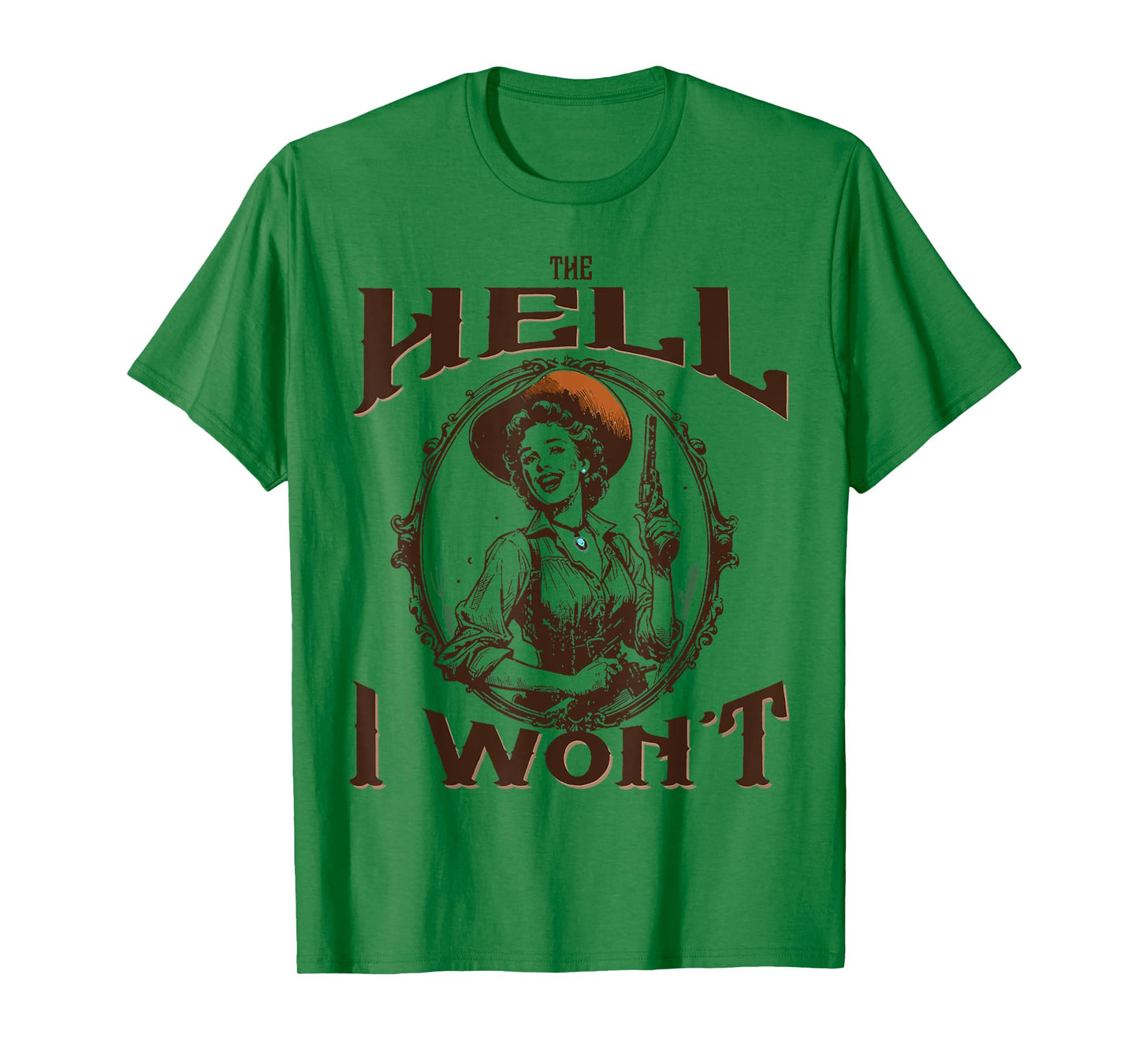 The Hell I Won't - Vintage Cowgirl T-Shirt