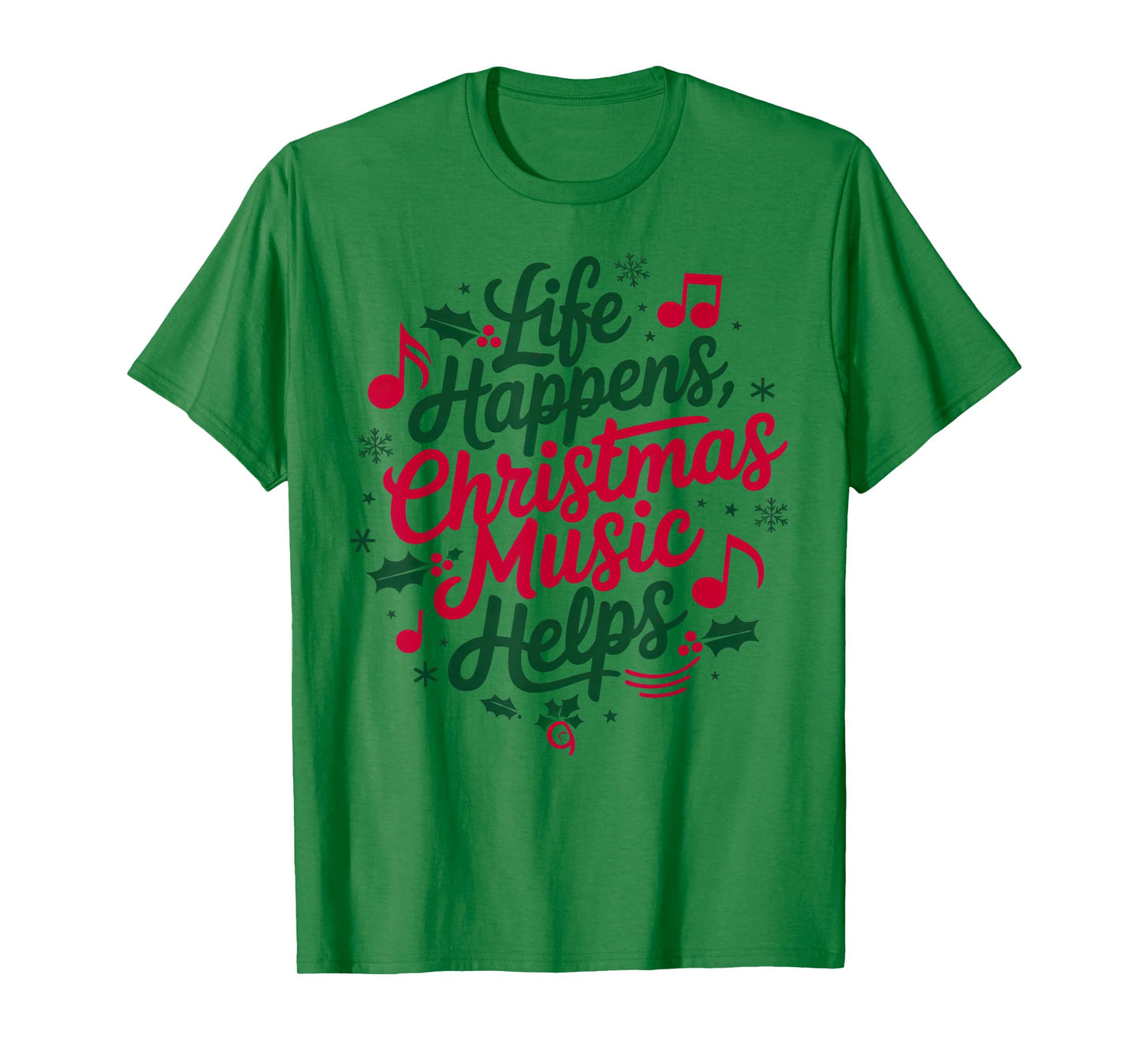 Life Happens Christmas Music Helps For Christmas Music T-Shirt