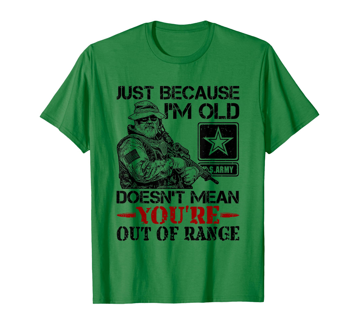 Just Because Im Old Doesn't Mean You're Out of Range T-Shirt