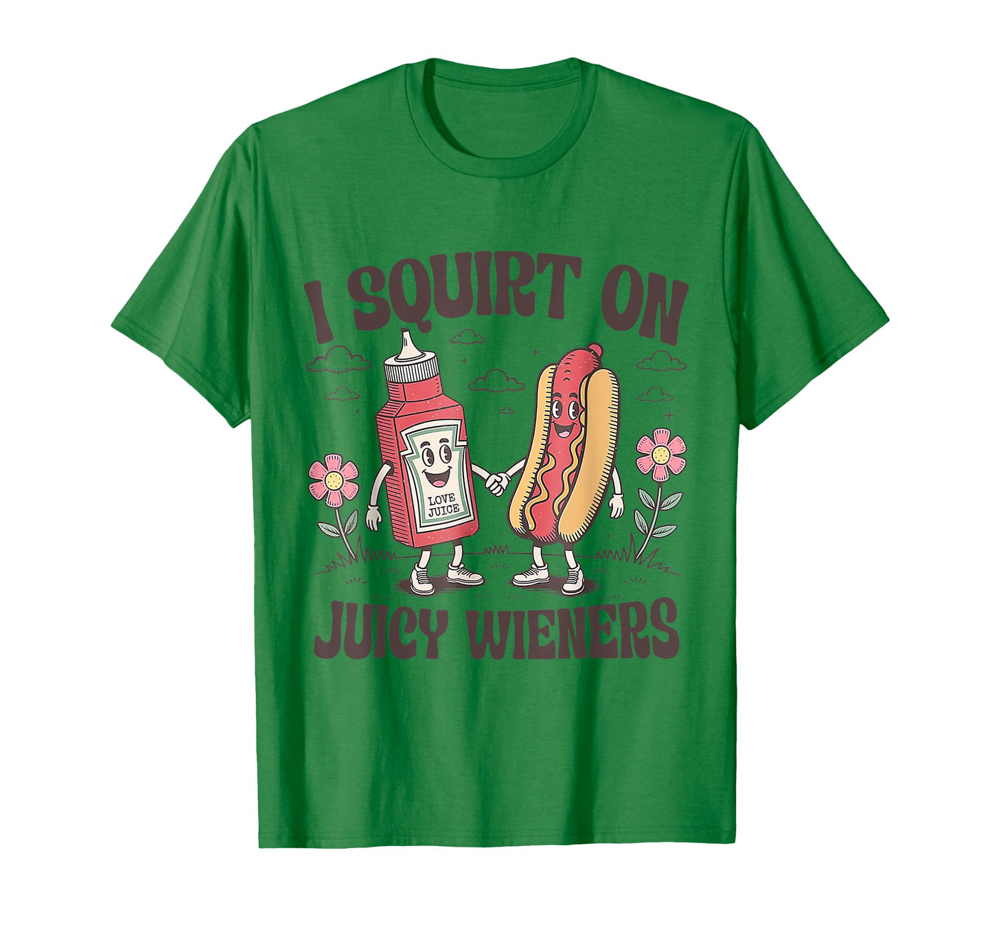 Funny I Squirt On Juicy Wieners T-Shirt