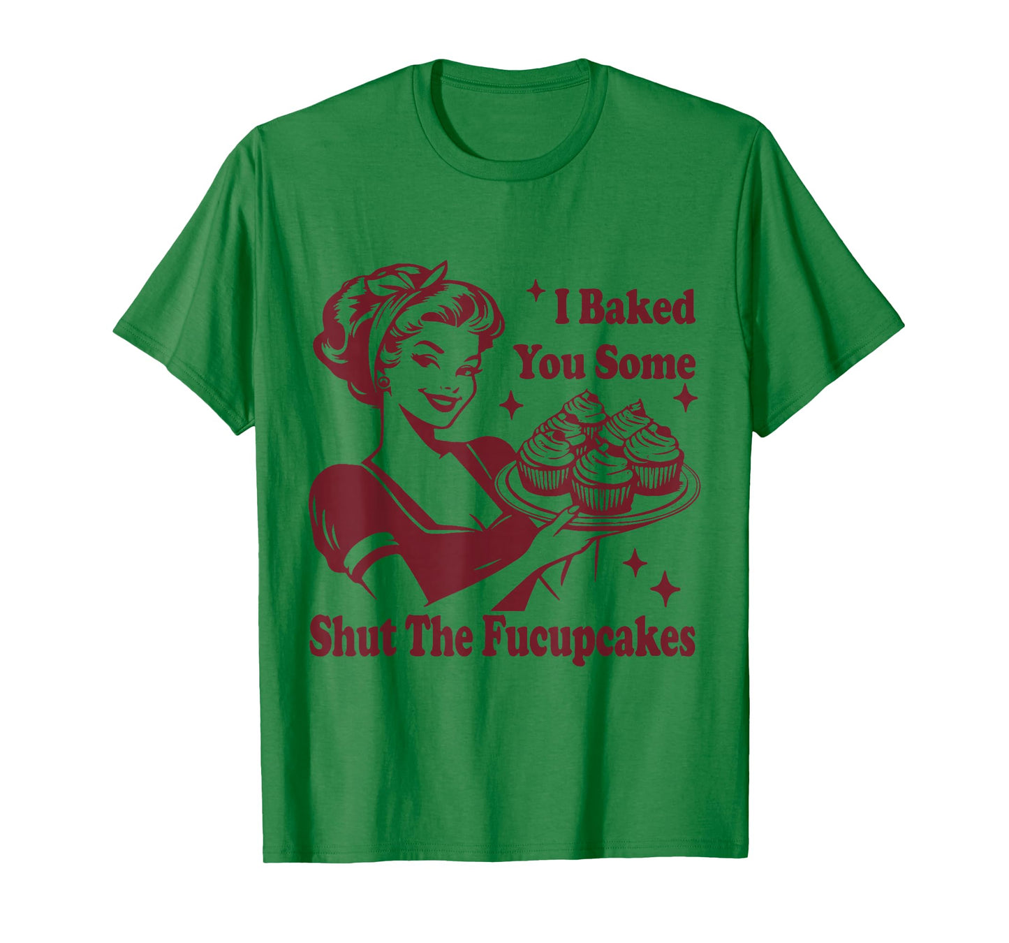 Funny Vintage Housewife I Baked You Some Shut The Fucupcakes T-Shirt