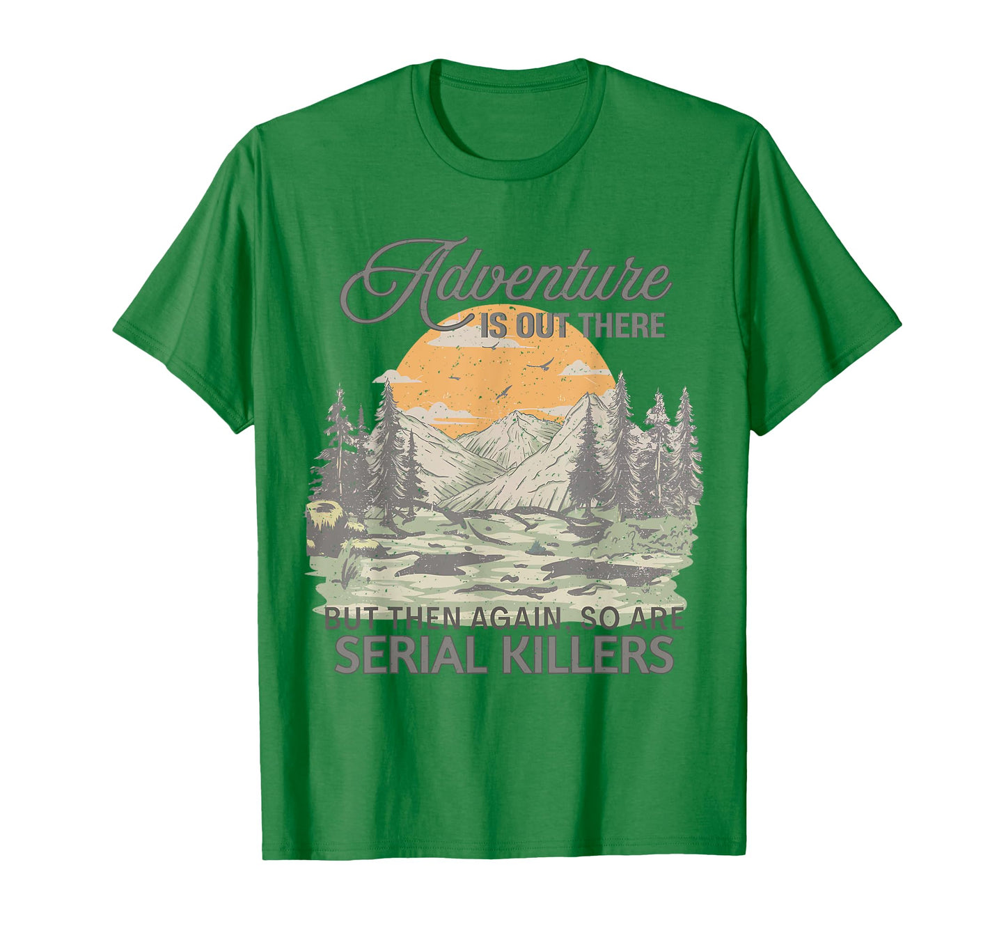 Vintage Adventure is Out There But So are Serial Killers T-Shirt