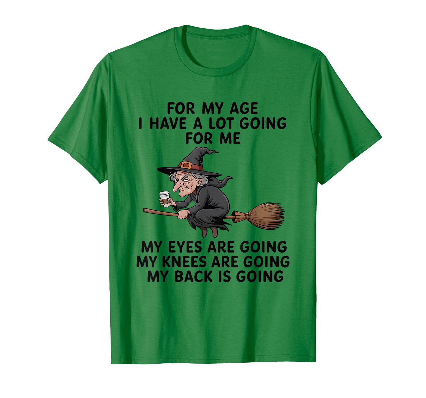 Flying Witches for My Age I Have A Lot Going for Me My Eyes T-Shirt