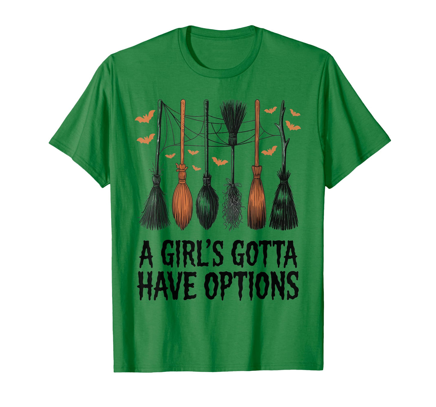 A Girl's Gotta Have Options Funny Broom Witches Halloween T-Shirt