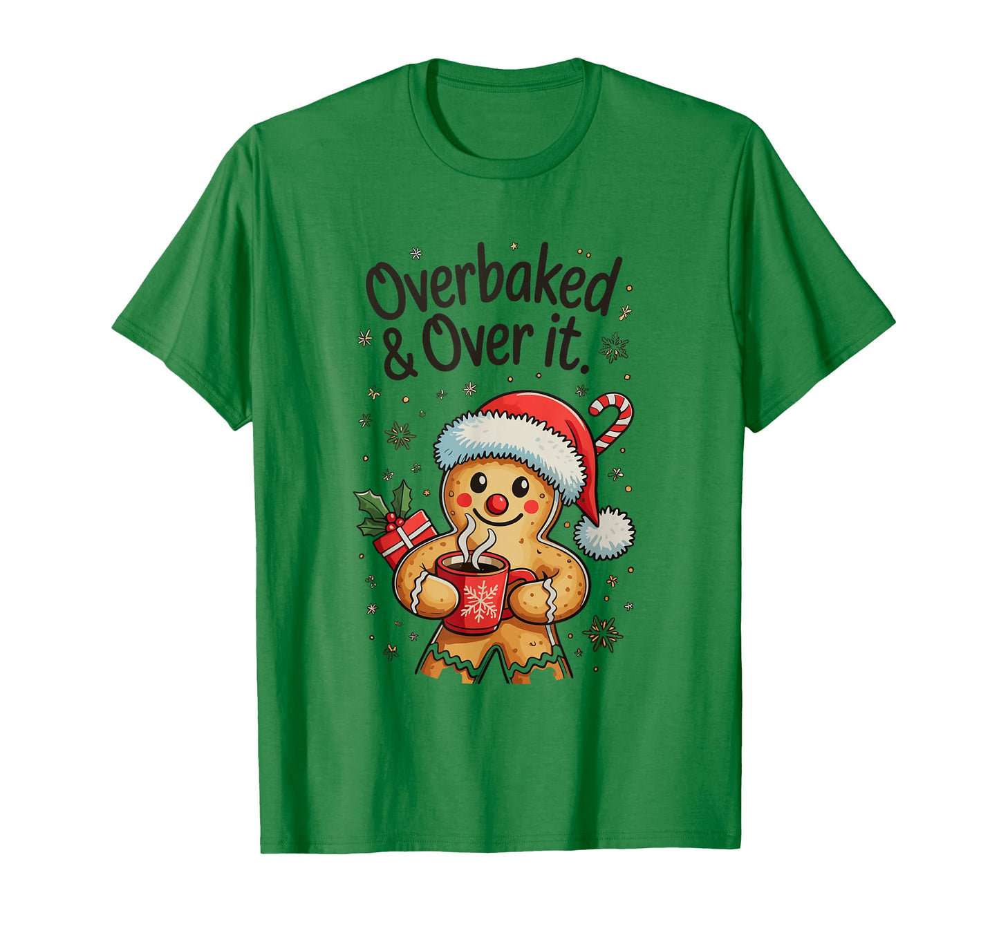 Overbaked and Over it Gingerbread Christmas Xmas Baking T-Shirt