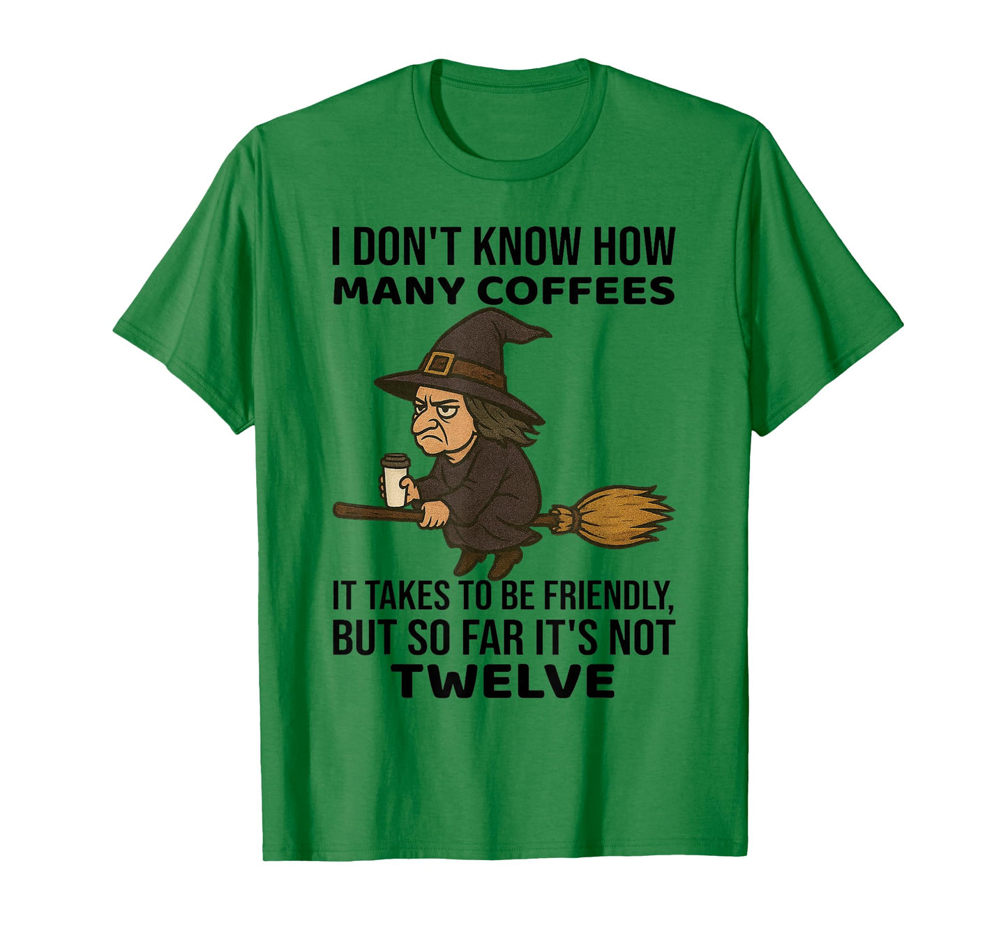 Witch - I Don't Know How Many Coffees It Takes T-Shirt