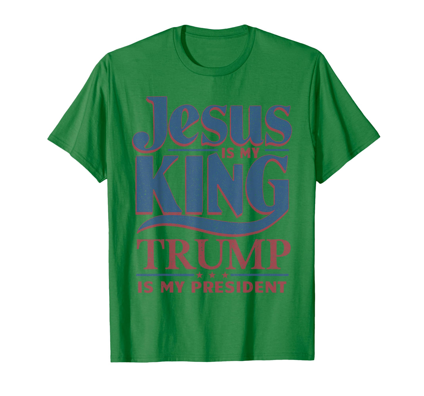 Jesus Is My King Trump Is My President T-Shirt