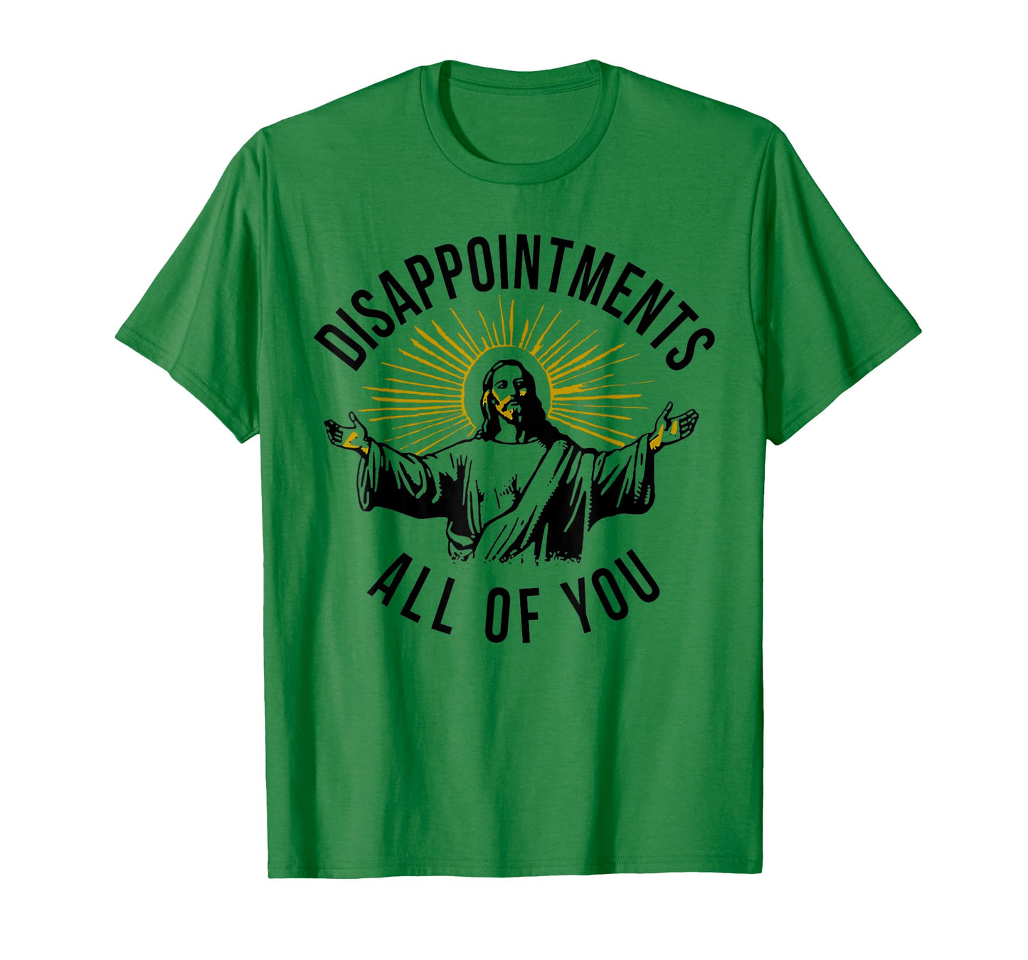 Jesus Disappointments All Of You T-Shirt