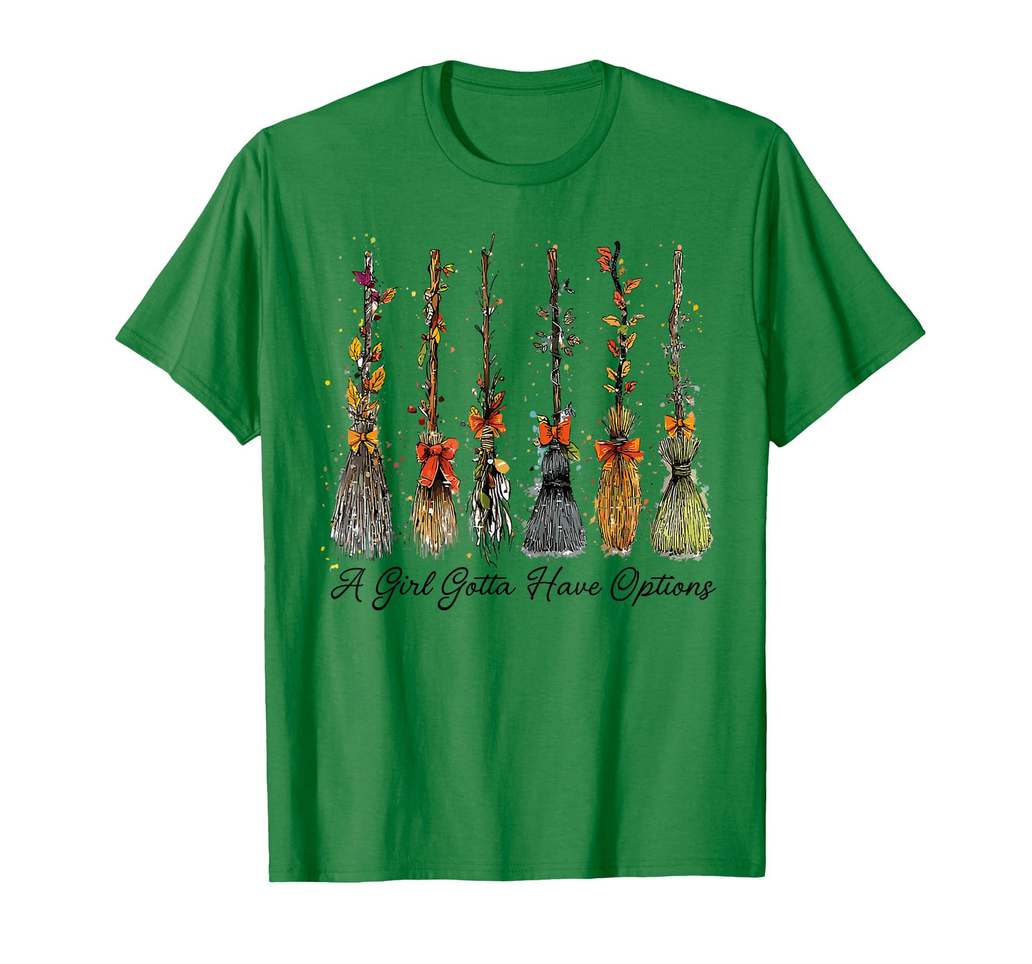 A Girl's Gotta Have Options Funny Broom Witches Halloween T-Shirt